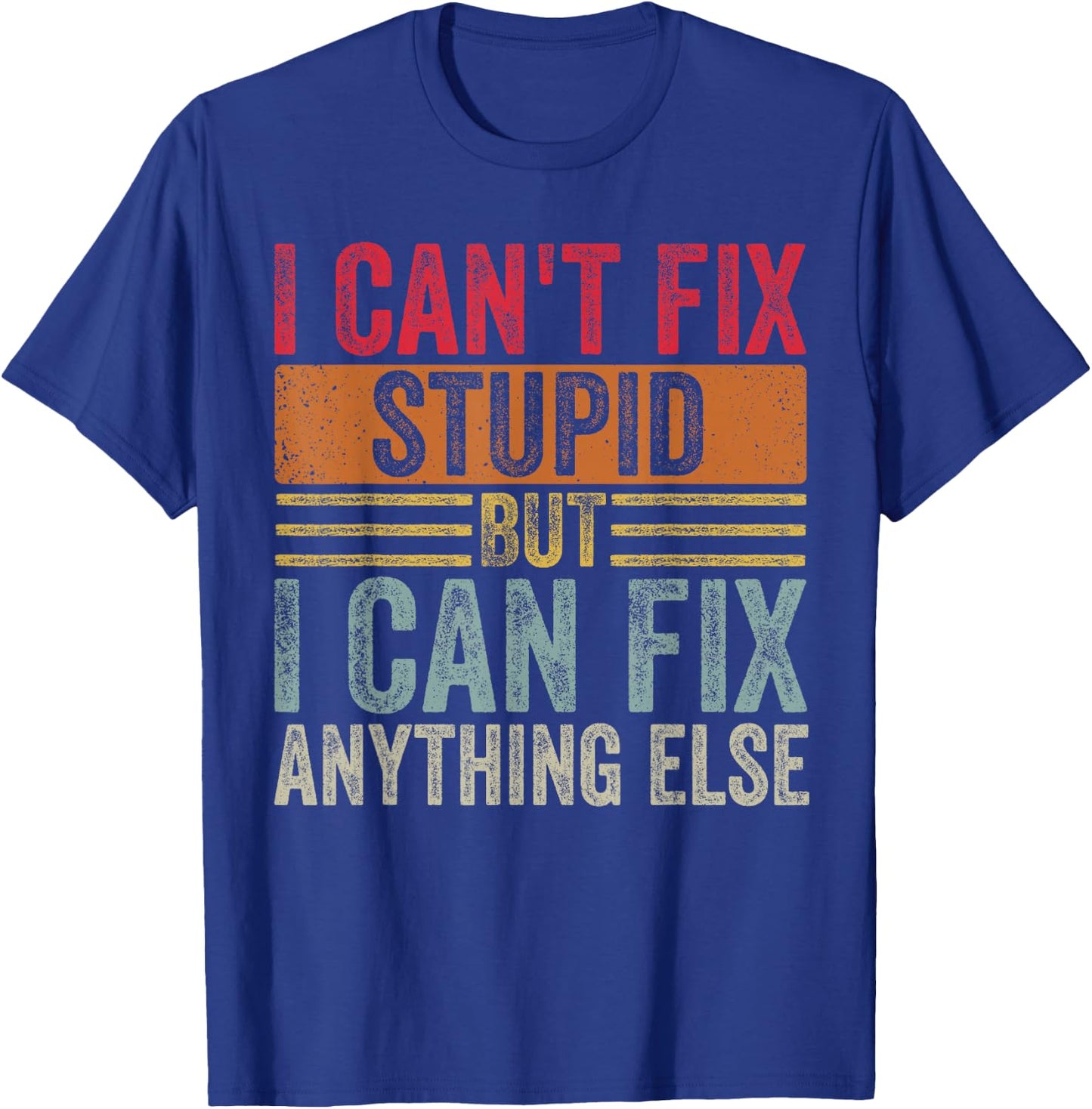 I can't fix stupid but I can fix anything else Funny Vintage T-Shirt - T-Shirt | Royal