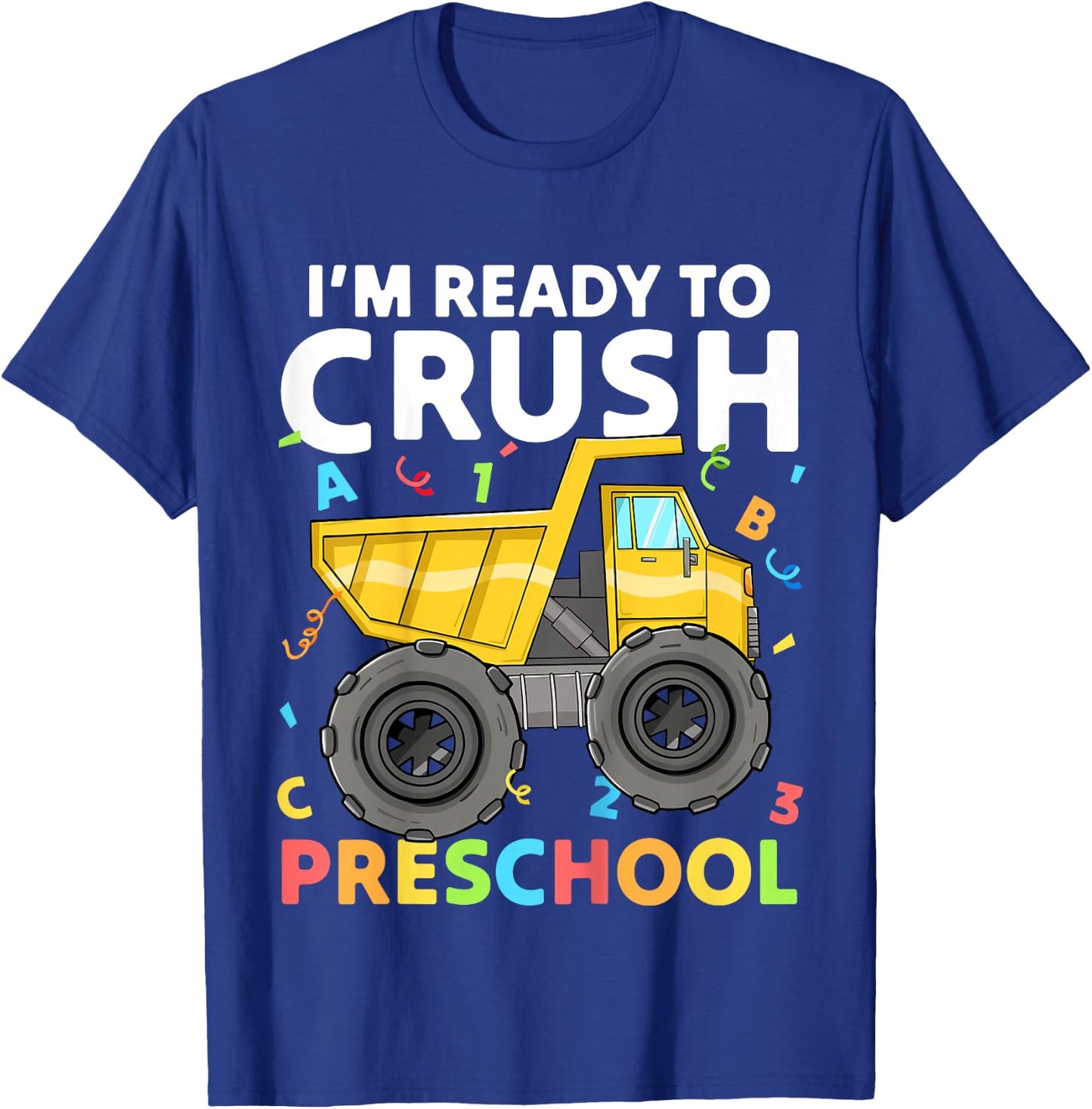 First Day Ready To Crush Preschool Pre-K Construction Truck T-Shirt - T-Shirt | Royal
