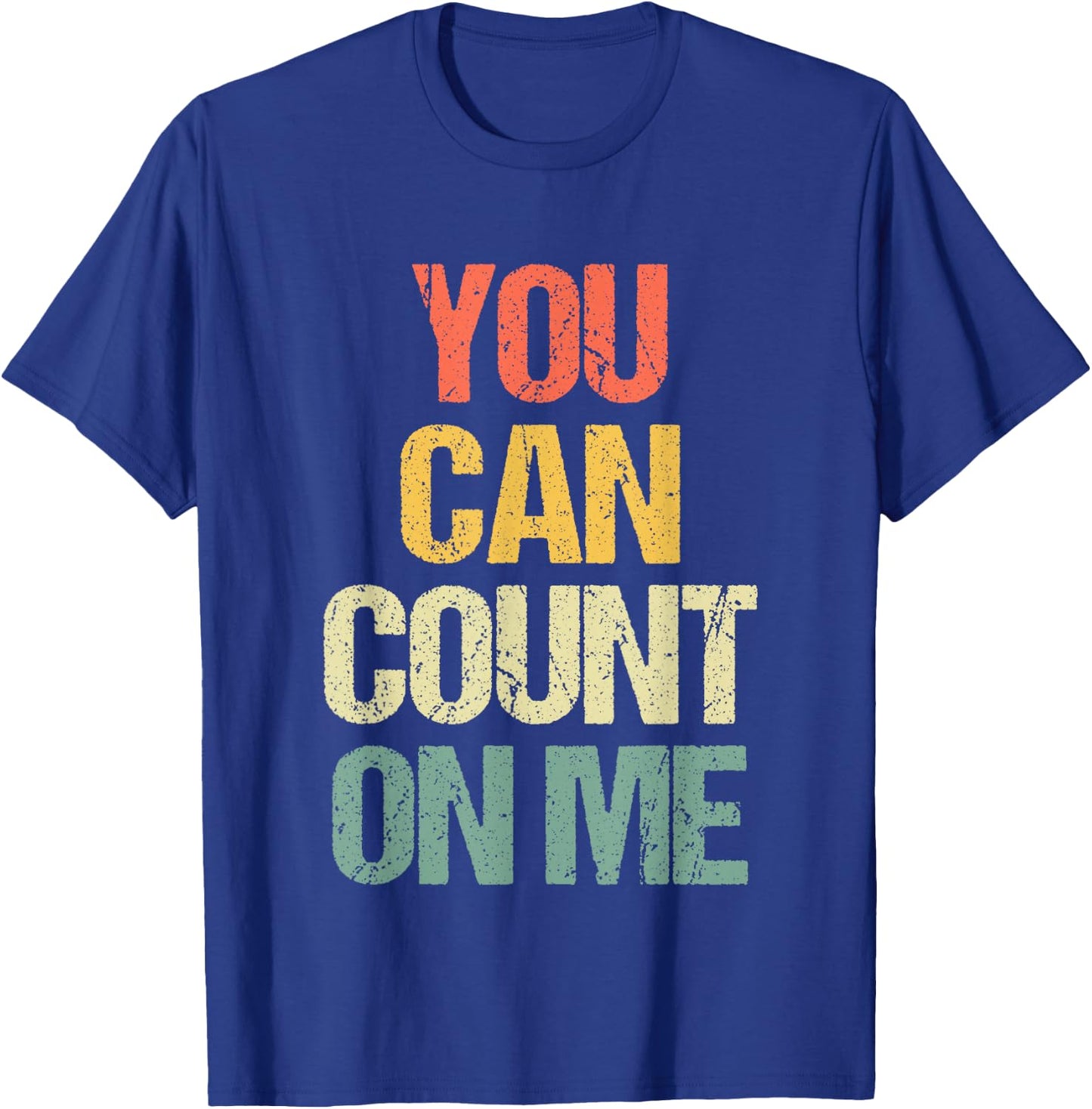 You Can Count On Me - Retro Funny Saying Sarcastic Novelty T-Shirt - T-Shirt | Royal