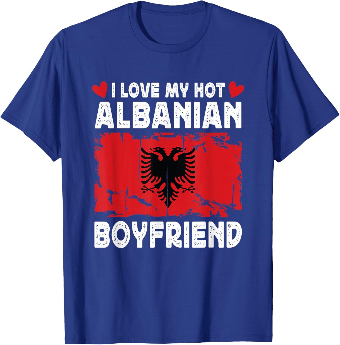 I Love My Hot Albanian Boyfriend Couple Albania Flag T-Shirt - T-Shirt | Royal
