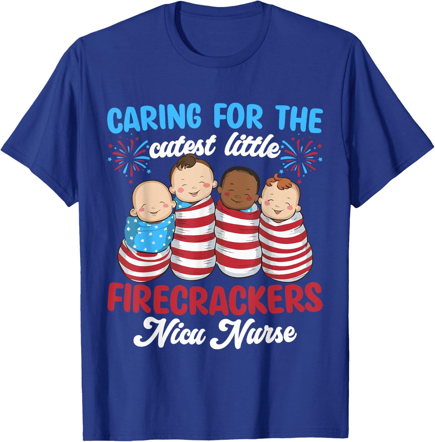 Caring For The Cutest Firecrackers NICU Nurse 4th Of July T-Shirt - T-Shirt | Royal