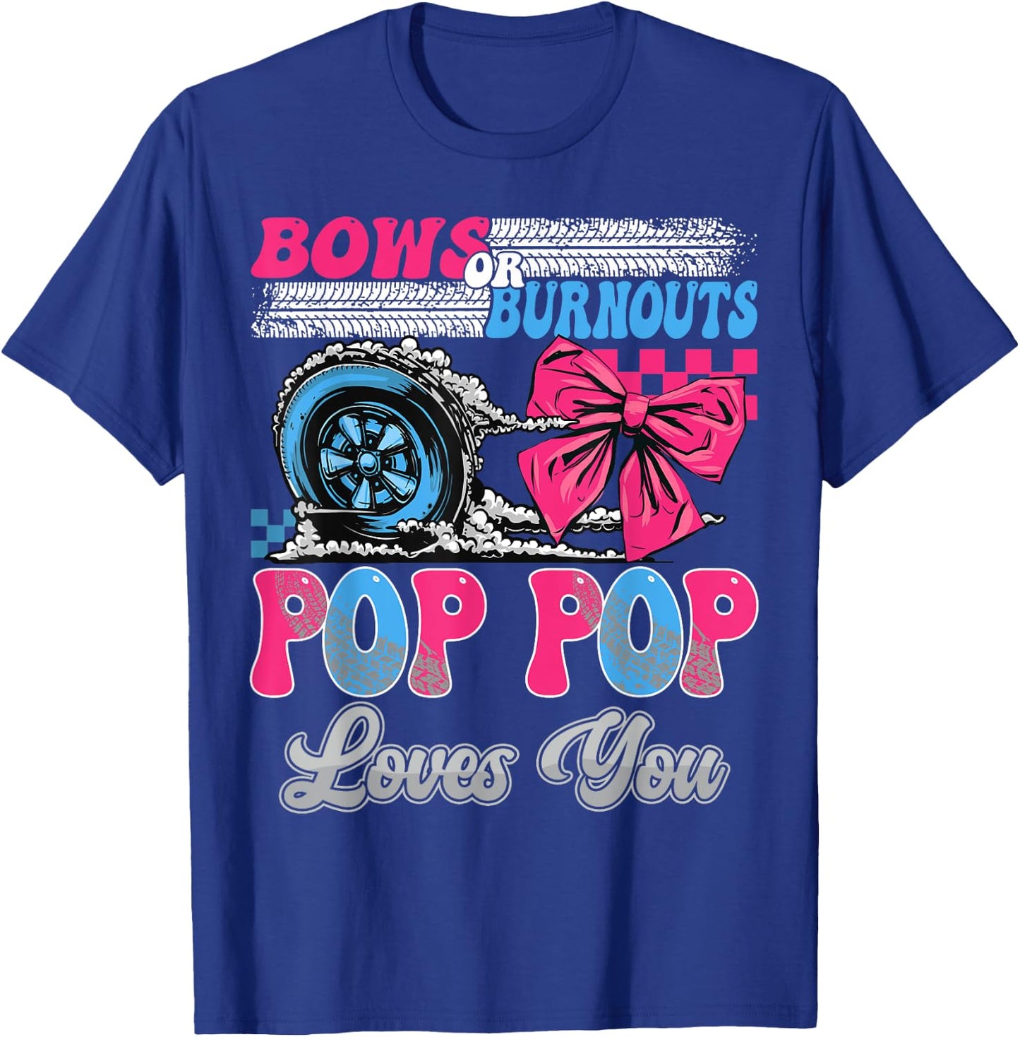 Burnouts or Bows Pop Pop Loves You Gender Reveal Party T-Shirt - T-Shirt | Royal