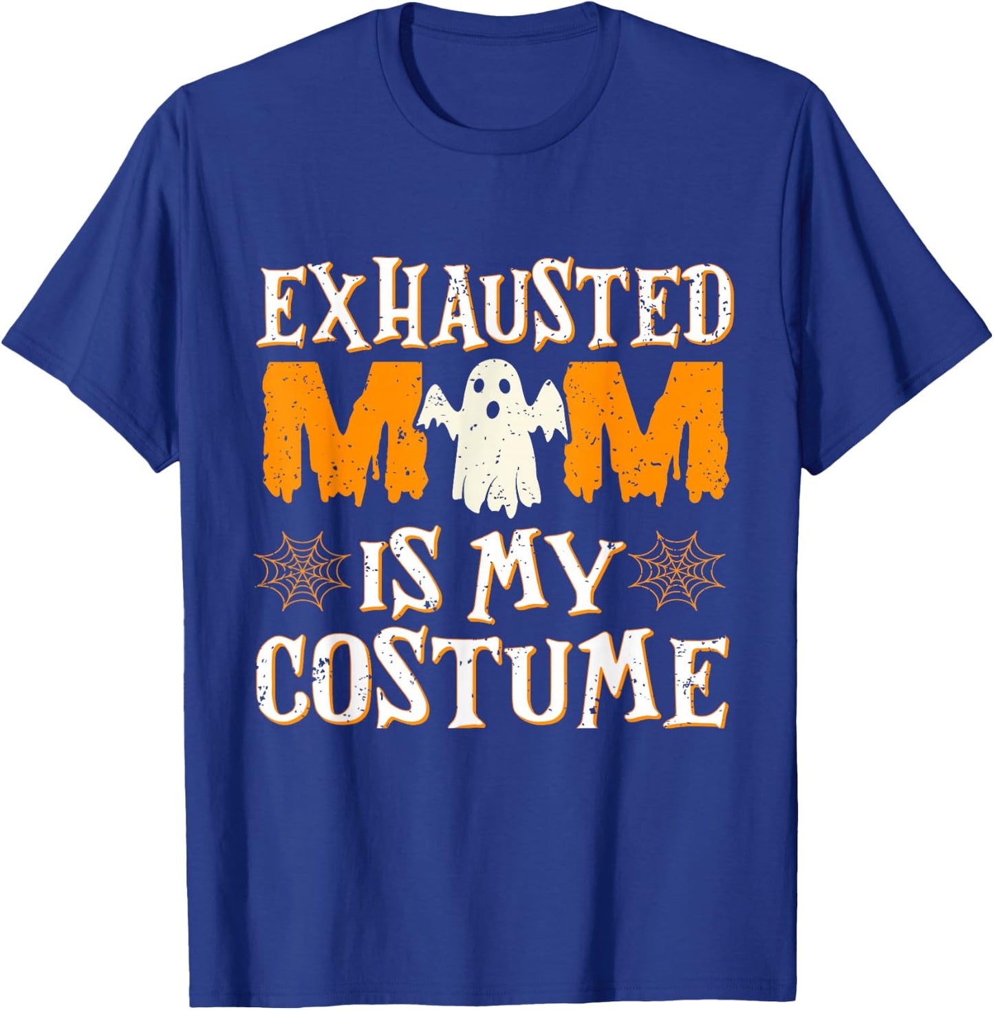 Exhausted Mom is My Costume Funny Mama Halloween T-Shirt - T-Shirt | Royal