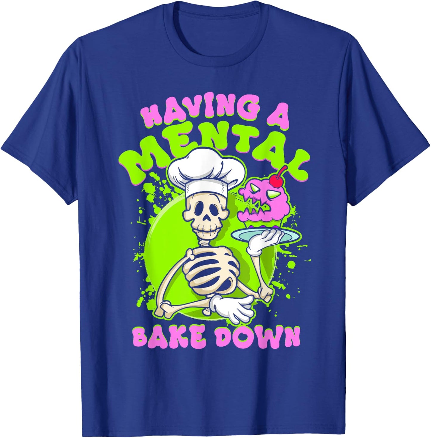 Baker Skeleton Having a Mental Bake Down Funny Baking Pastry T-Shirt - T-Shirt | Royal