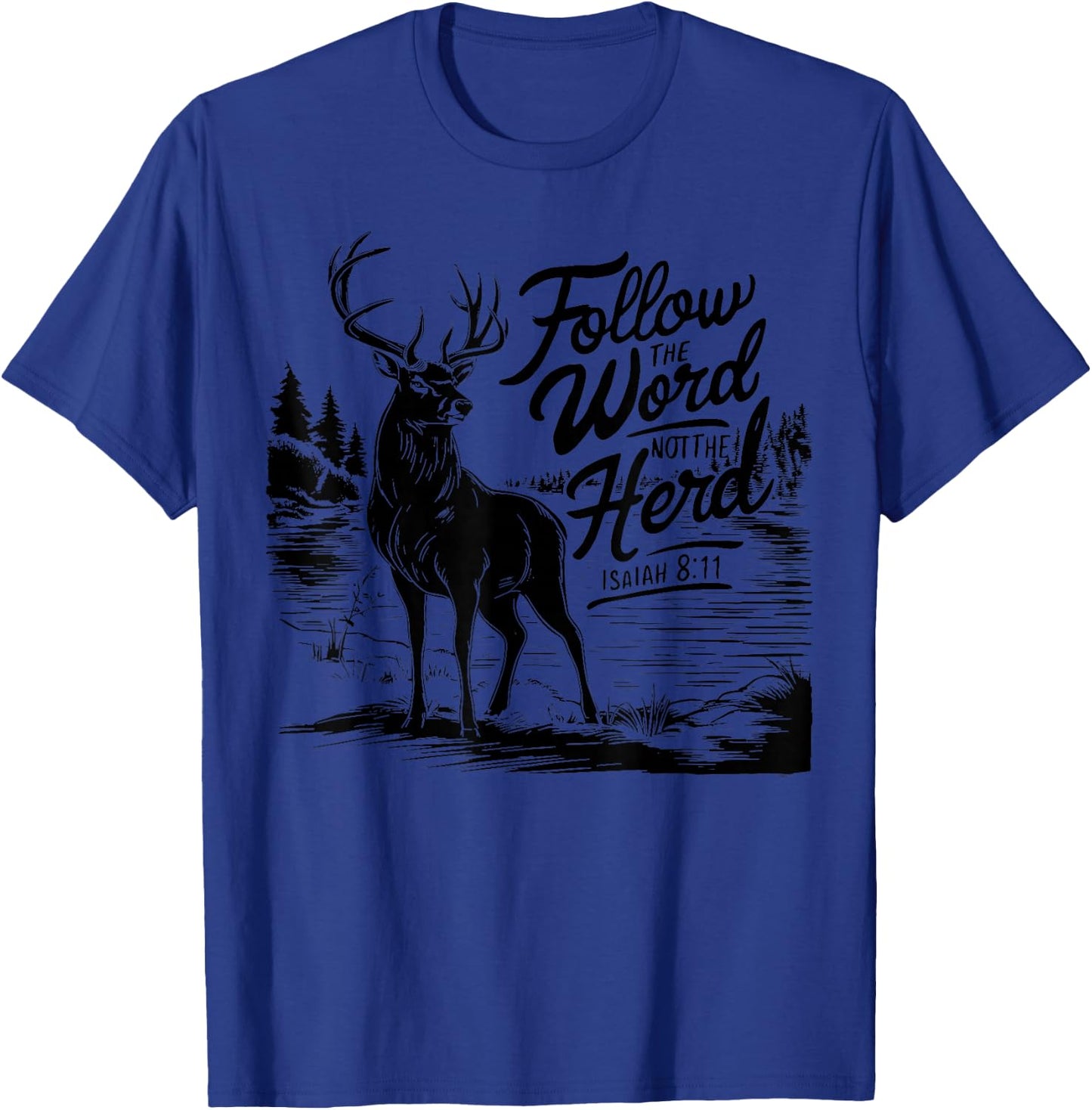 Follow The Word Not The Herd Isaiah 8;11-13 Deer Hunting T-Shirt - T-Shirt | Royal