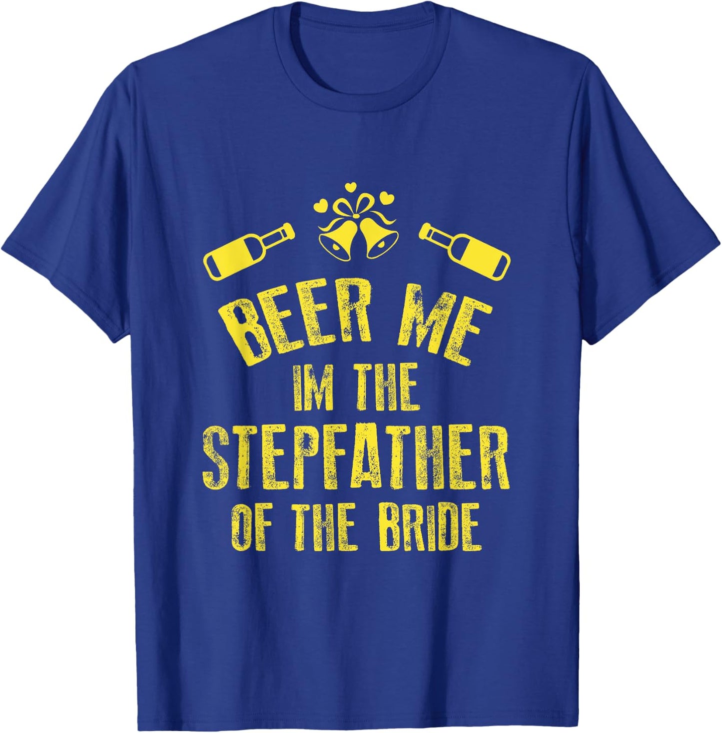 FUNNY BEER ME IM STEPFATHER OF THE BRIDE Wedding T-Shirt - T-Shirt | Royal