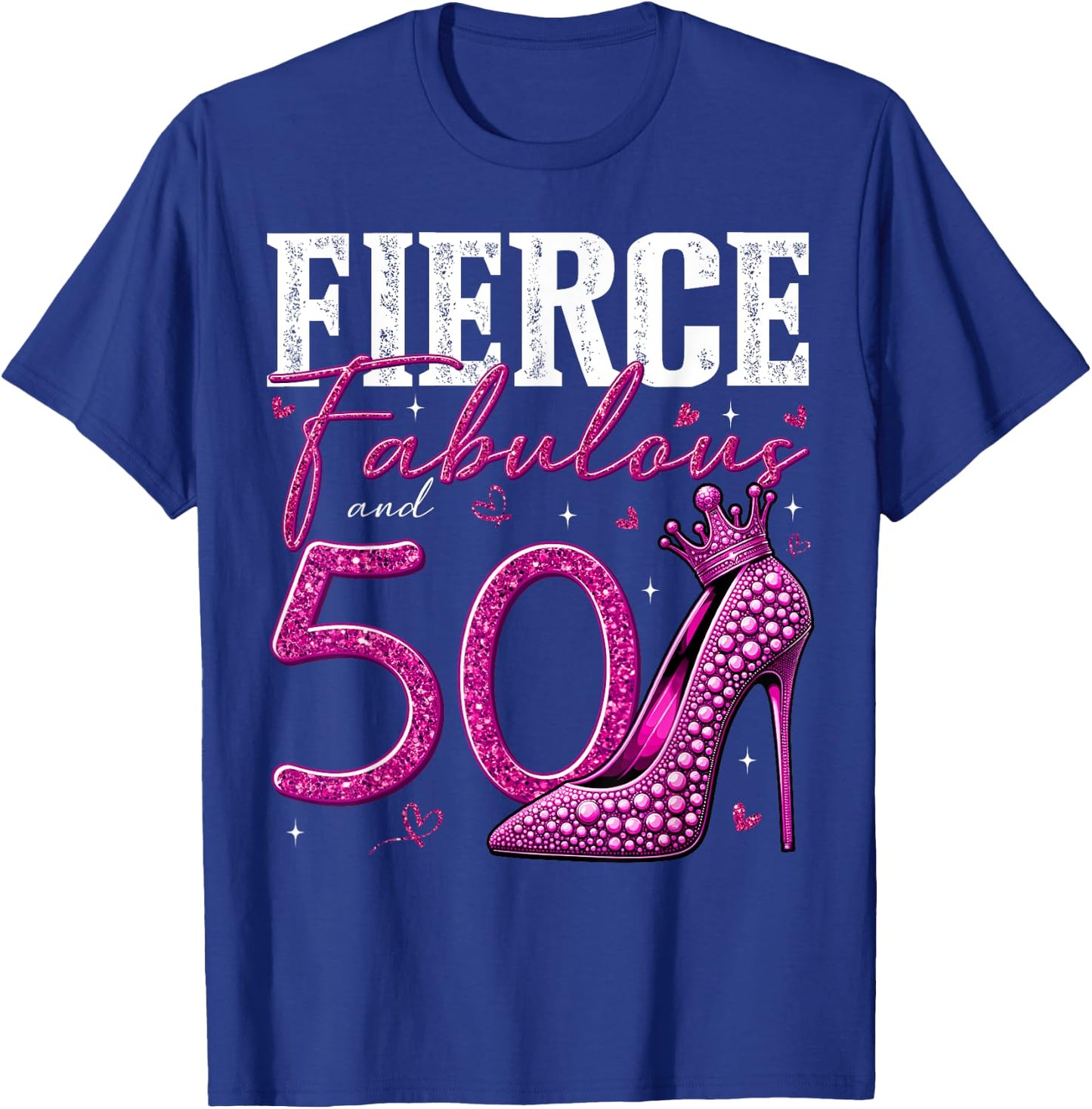 50th Birthday Fierce Fabulous and 50 Year Old Gifts Heels T-Shirt - T-Shirt | Royal