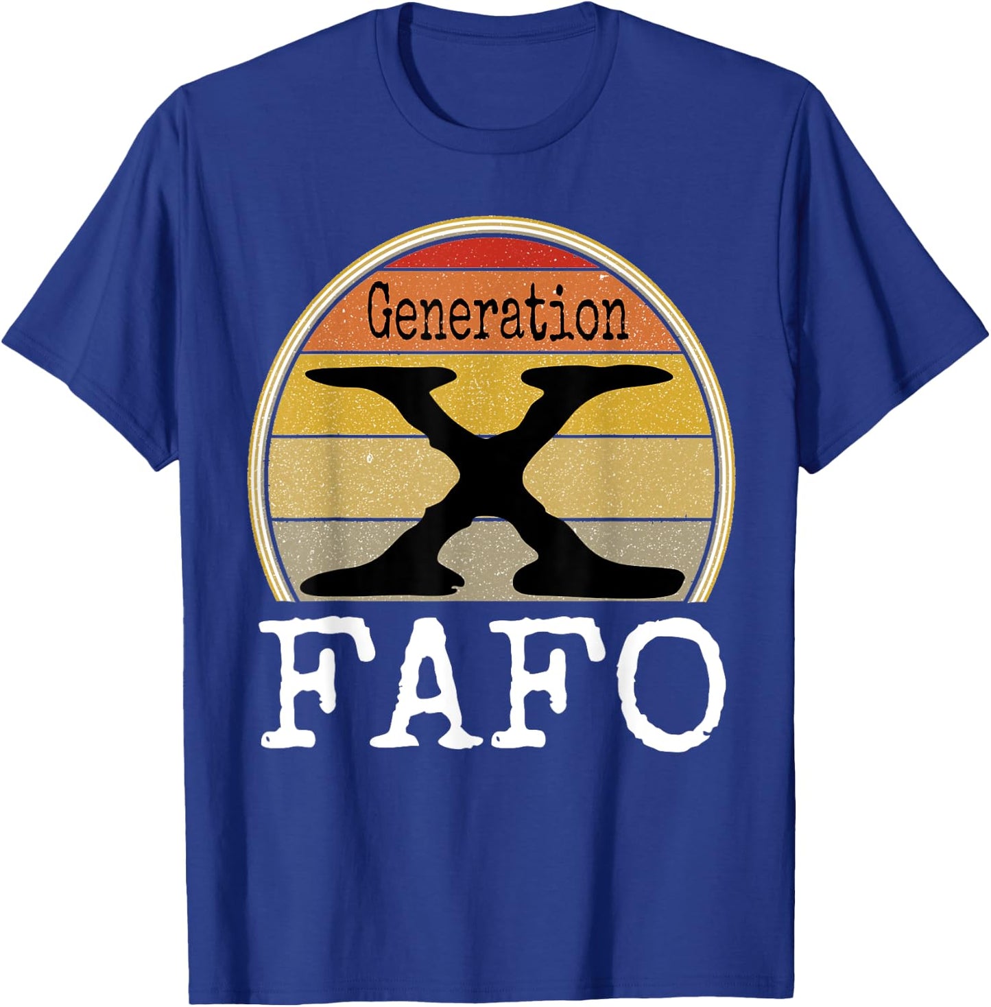 Generation X FAFO Gen X Humor Funny Saying Retro Sarcasm T-Shirt - T-Shirt | Royal