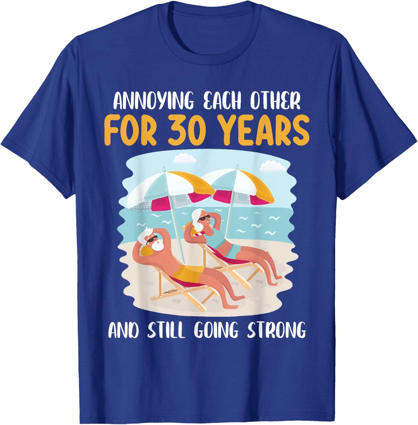 We Annoying Each Other For 30 Years And Still Going Strong T-Shirt - T-Shirt | Royal