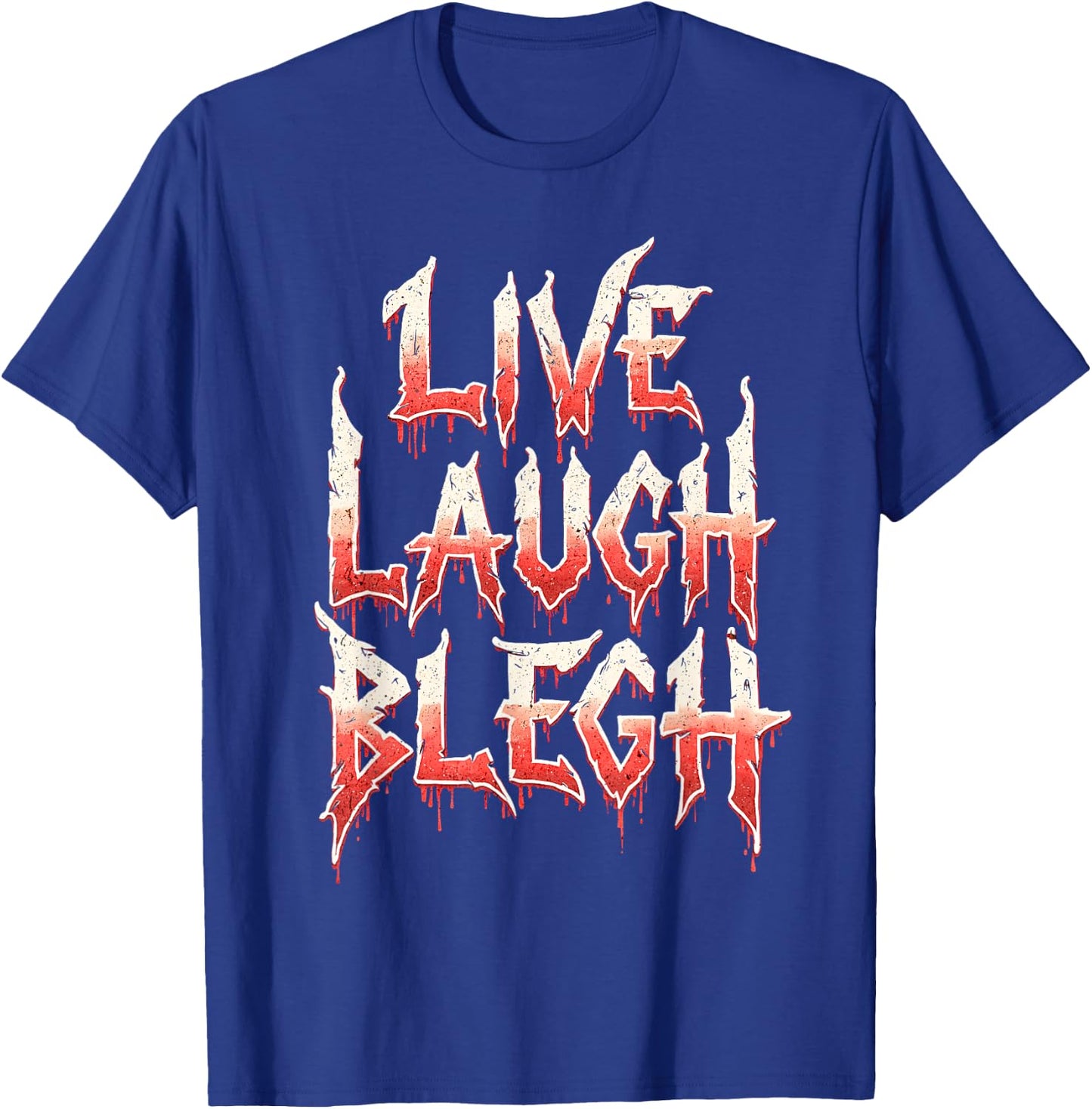 Deathcore Design - Live Laugh Blegh T-Shirt - T-Shirt | Royal