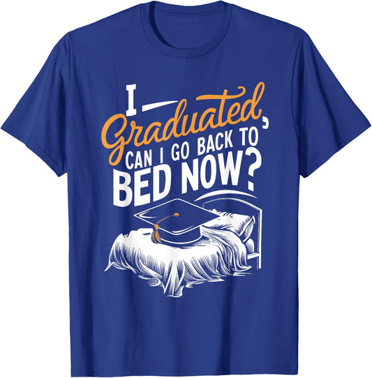 I Graduated Can I Go Back To Bed Now - Funny Graduation T-Shirt - T-Shirt | Royal