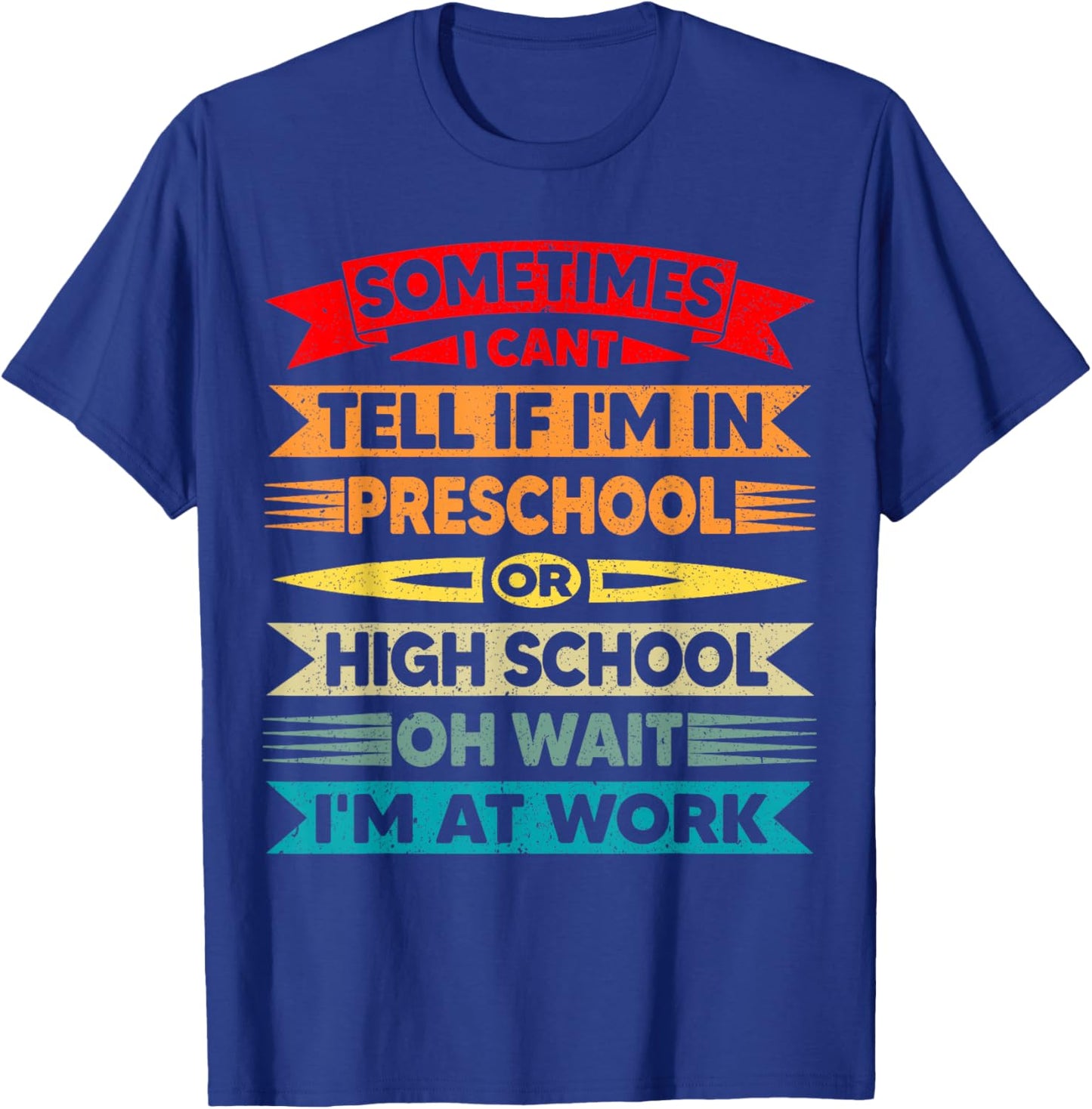 I Can't Tell If I'm in Preschool Or in High School Funny T-Shirt - T-Shirt | Royal