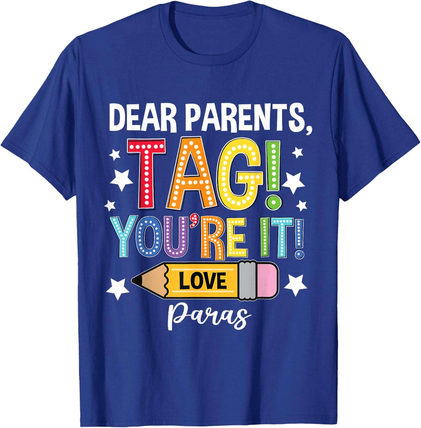 Dear Parents Tag You're It Loves Paras Last Day T-Shirt - T-Shirt | Royal