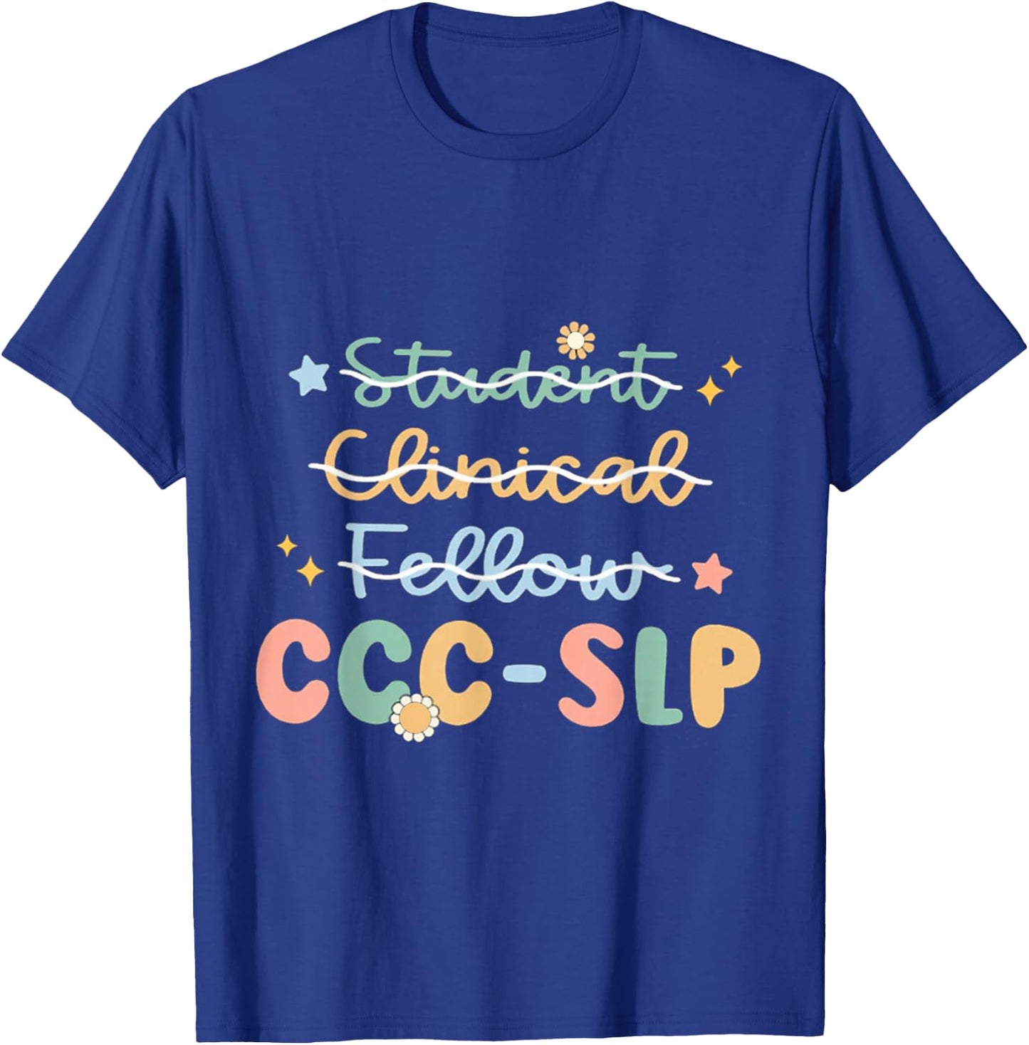 SLP , Ccc Slp , Speech Pathologist Graduation , New Slp , Sp T-Shirt - T-Shirt | Royal