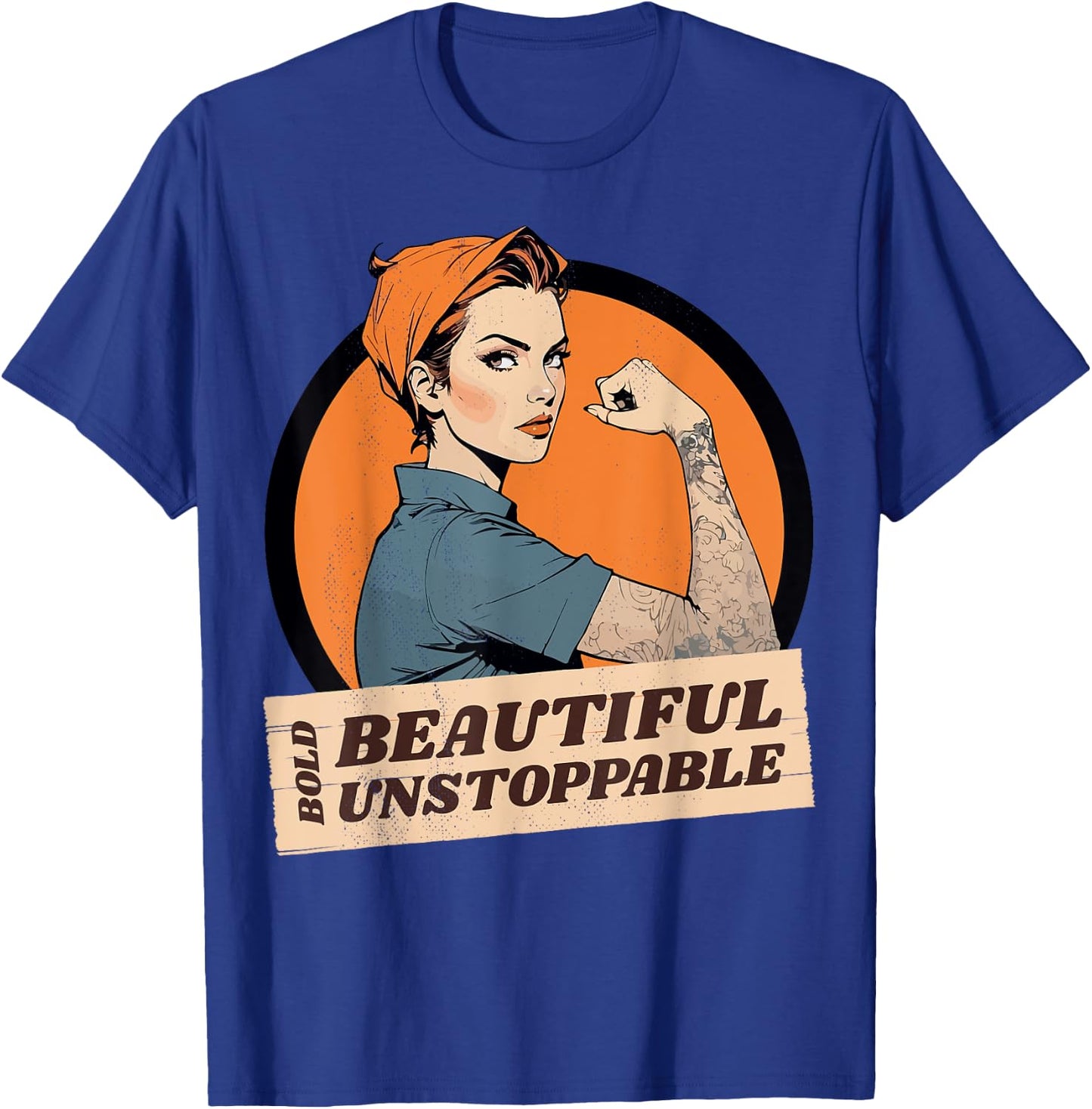 Strong woman. Bold, beautiful, unstoppable. T-Shirt - T-Shirt | Royal