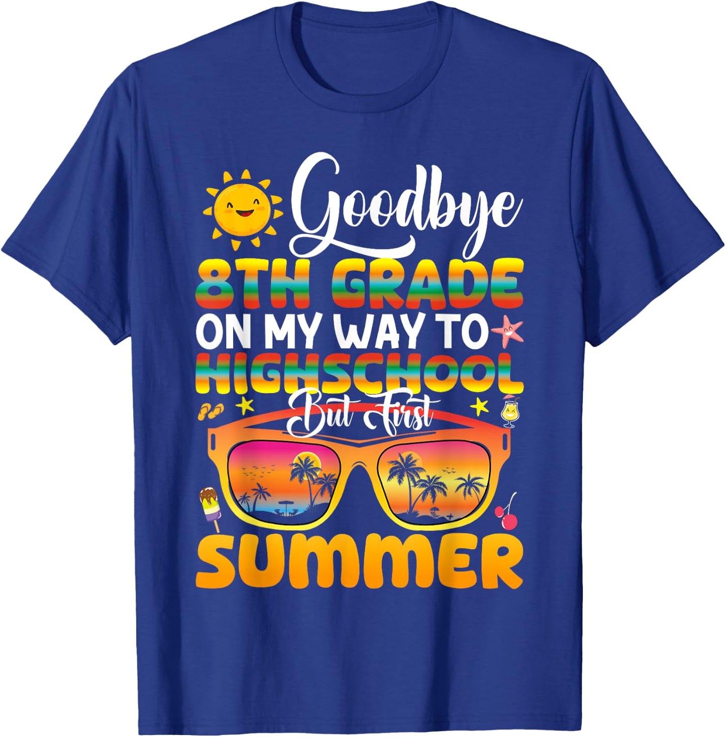 Goodbye 8th Grade Graduation To Highschool Hello Summer T-Shirt - T-Shirt | Royal