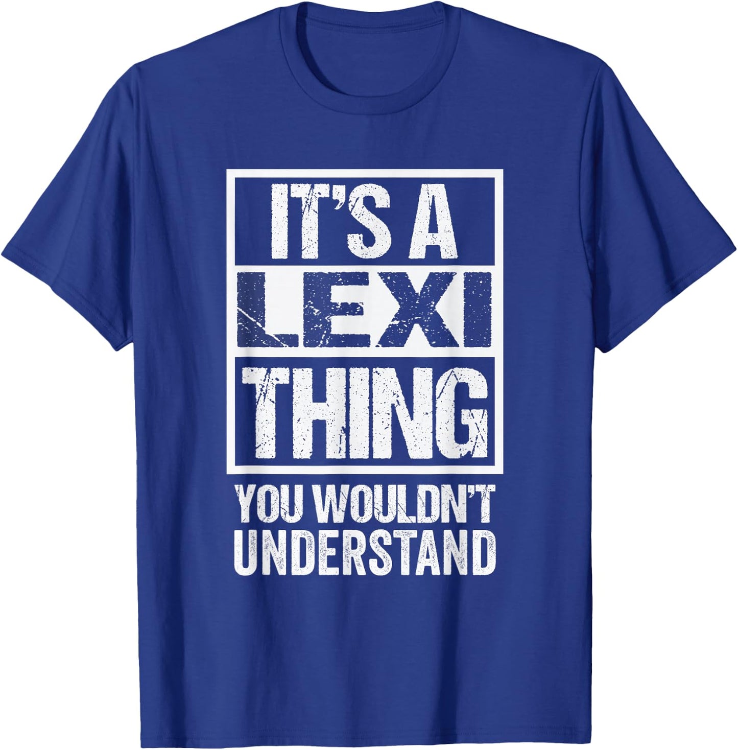 Funny Forename Lexi Given Name Gift Ideas Adult - It's A Lexi Thing - You Wouldn't Understand - Black - Small - Short Sleeve - - Modern - Distressed Design T-Shirt - T-Shirt | Royal