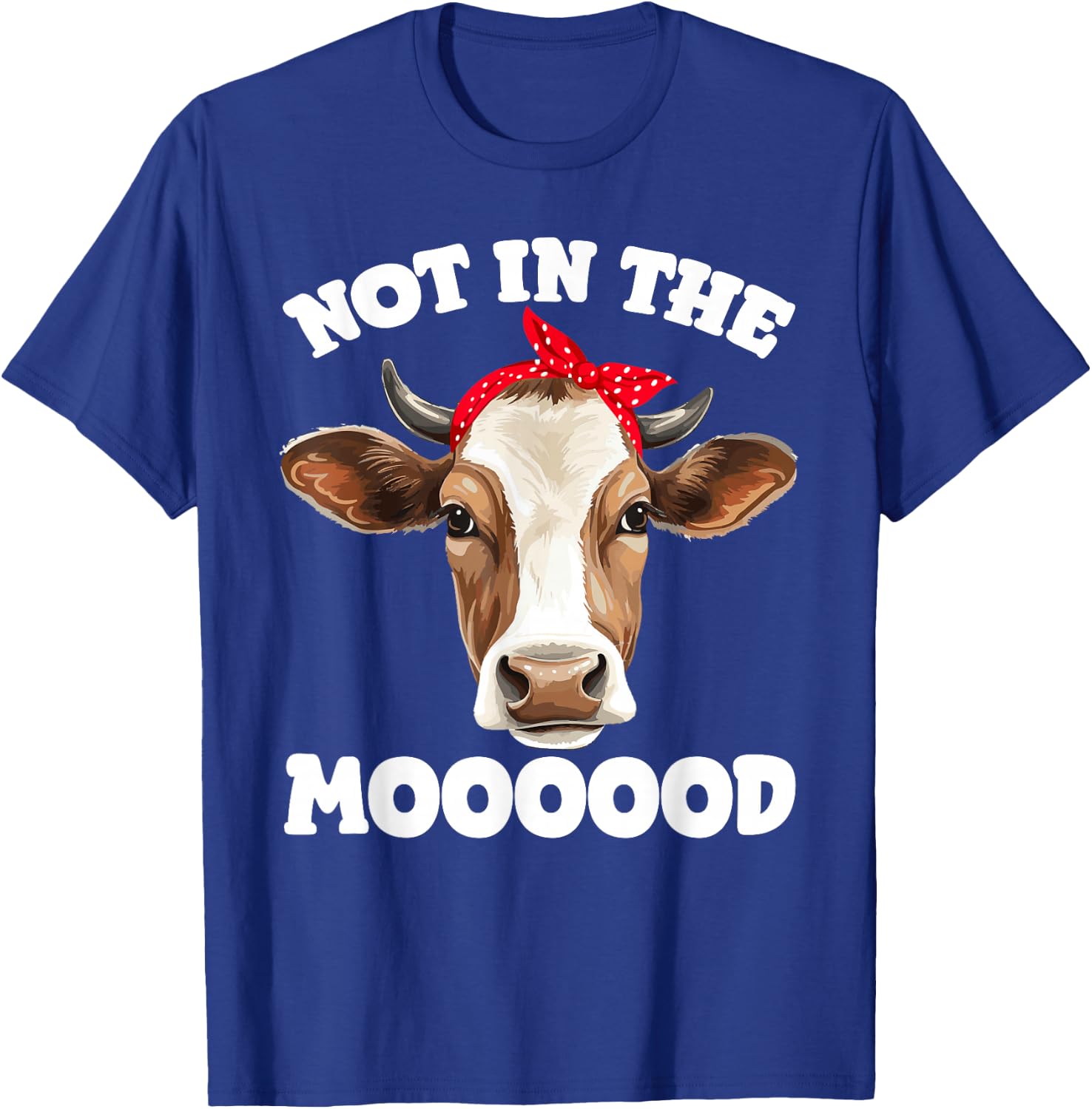 Not In The Mood Sarcastic Heifer Dairy Cow Midwest Farmer T-Shirt - T-Shirt | Royal