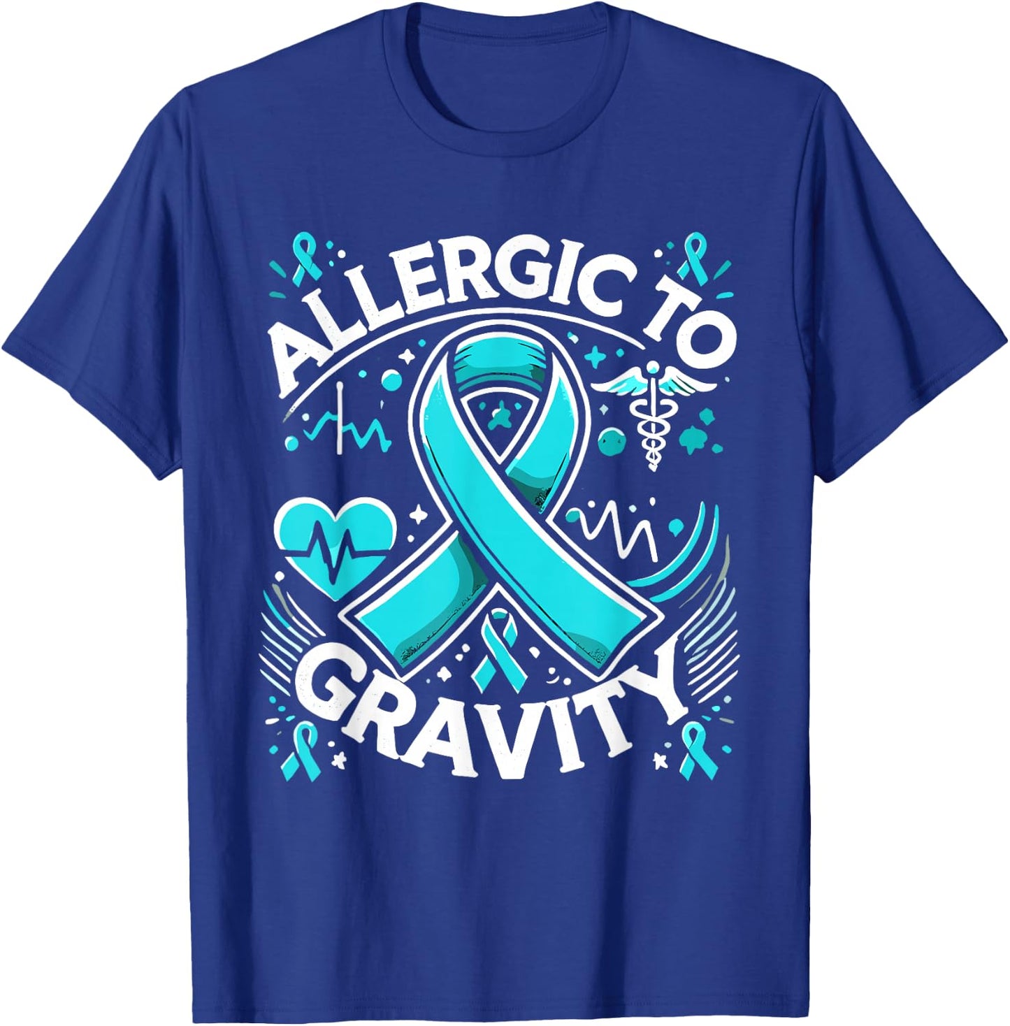 Allergic To Gravity Pots Syndrome Dysautonomia Warrior T-Shirt - T-Shirt | Royal