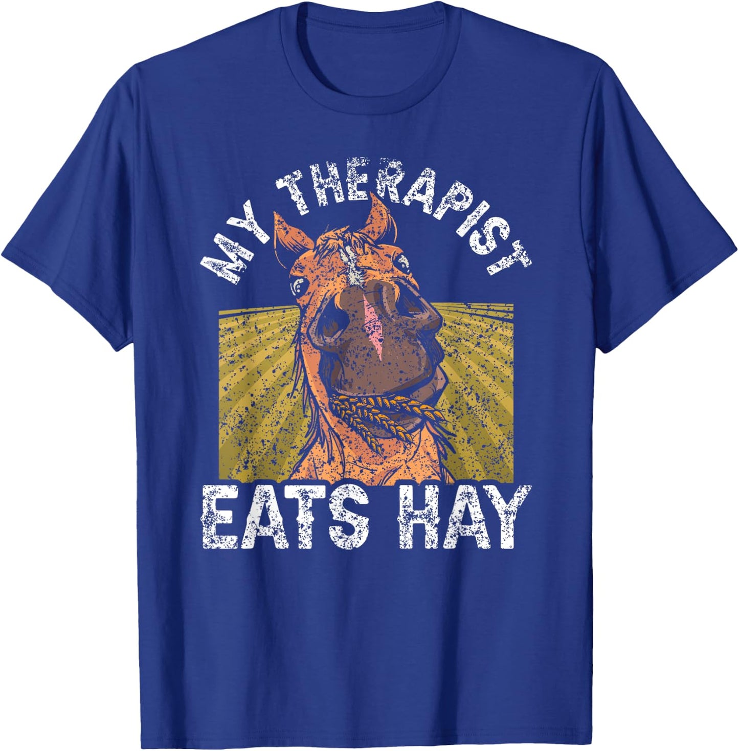 My Therapist Eats Hay Riding Rider Lover Horse Equestrian T-Shirt - T-Shirt | Royal