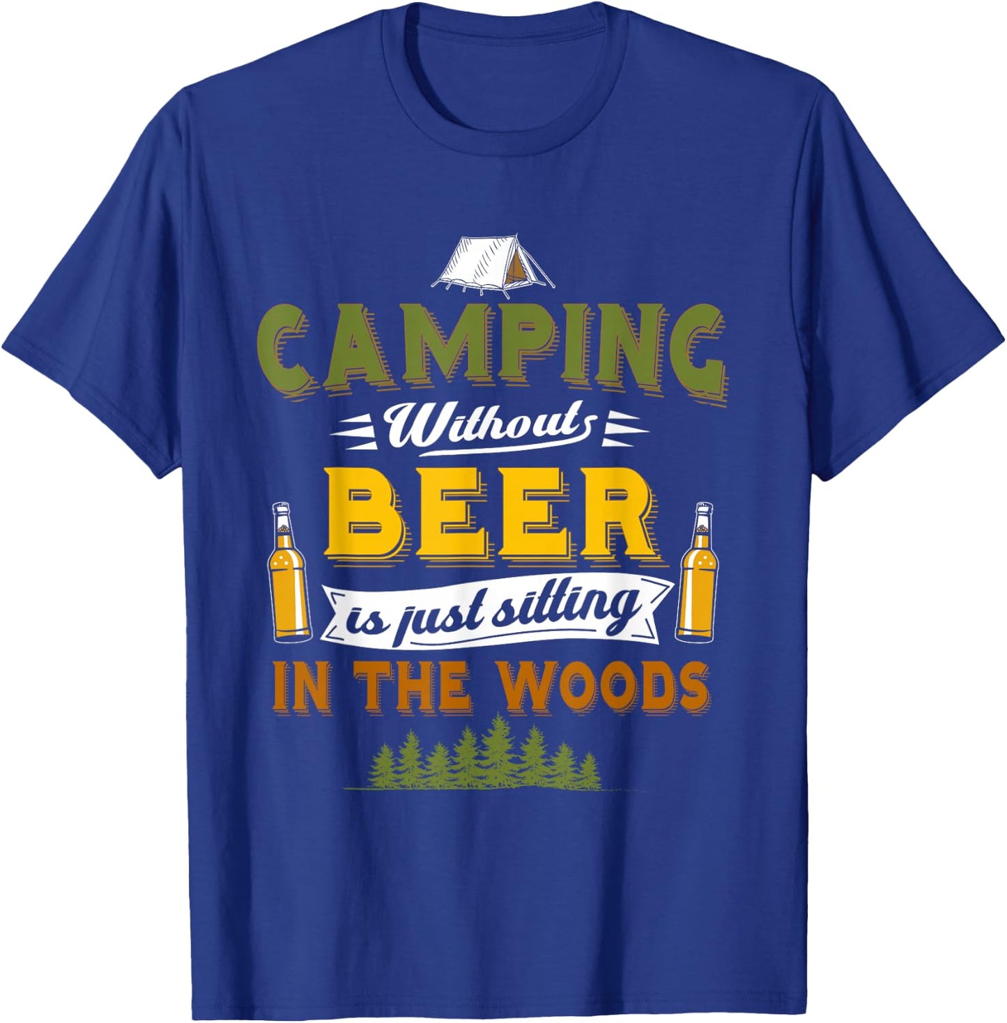 Camping Without Beer Funny Outdoor Drinking Design T-Shirt - T-Shirt | Royal