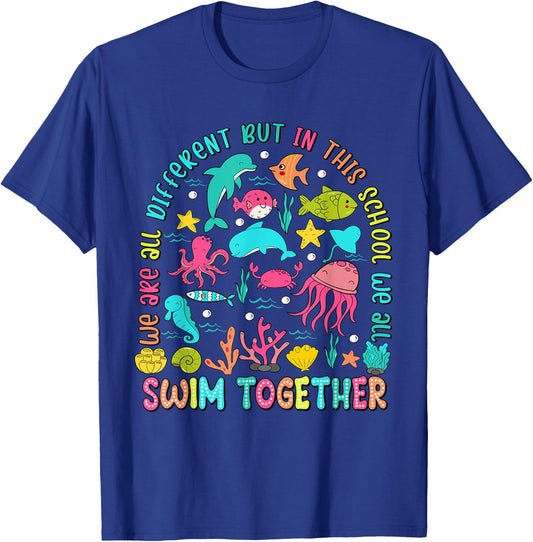 We Are Different But In This School We All Swim Together T-Shirt - T-Shirt | Royal