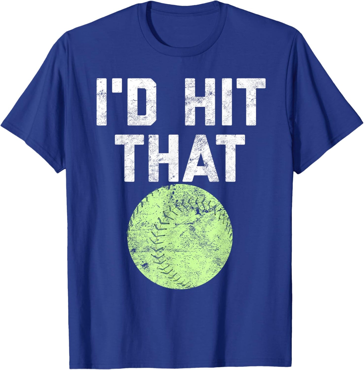 Funny Softball Shirt I'd Hit That and Men Players T-Shirt - T-Shirt | Royal