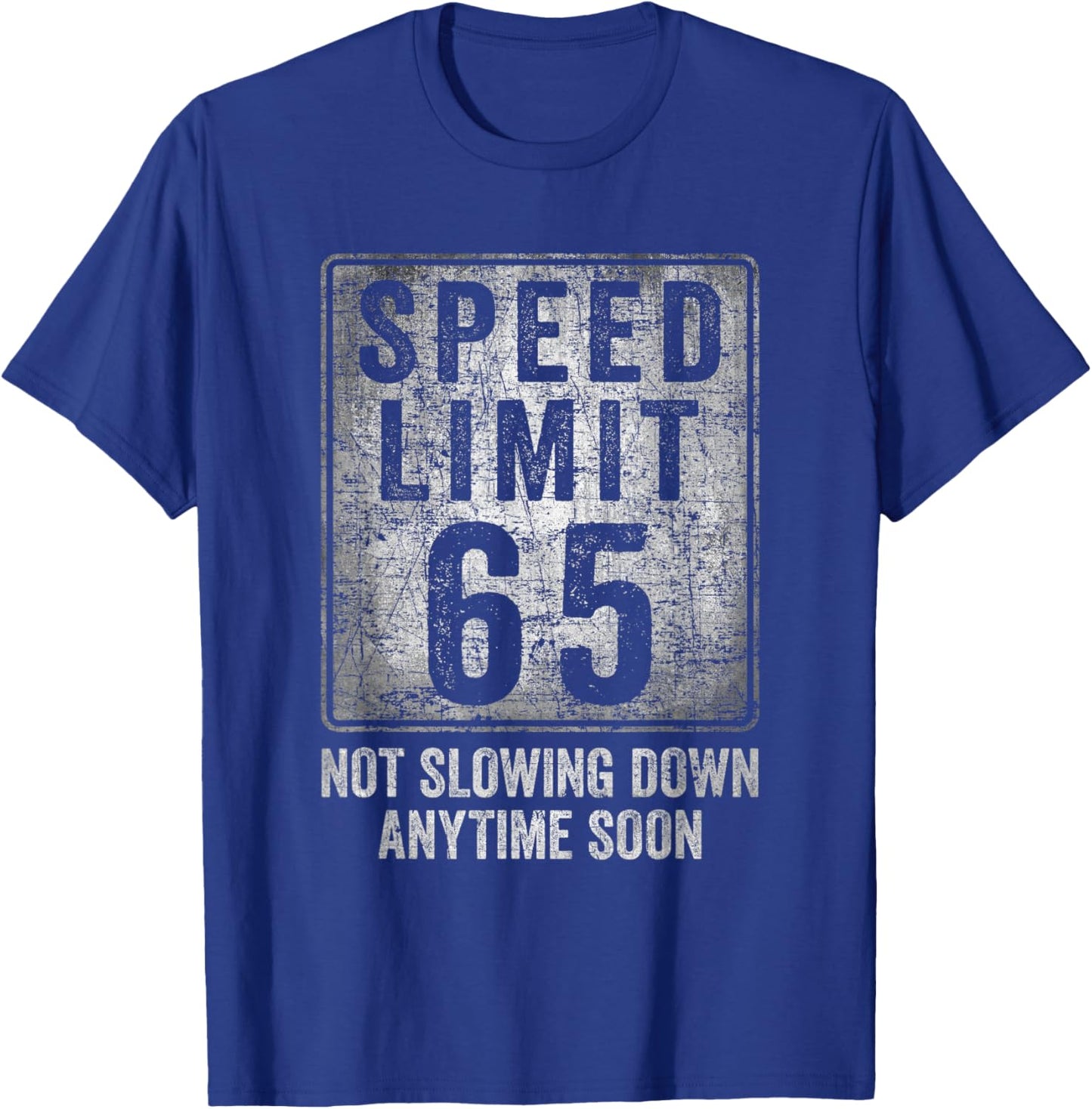 65th Birthday Speed Limit Sign Funny 65 Years Old Senior T-Shirt - T-Shirt | Royal