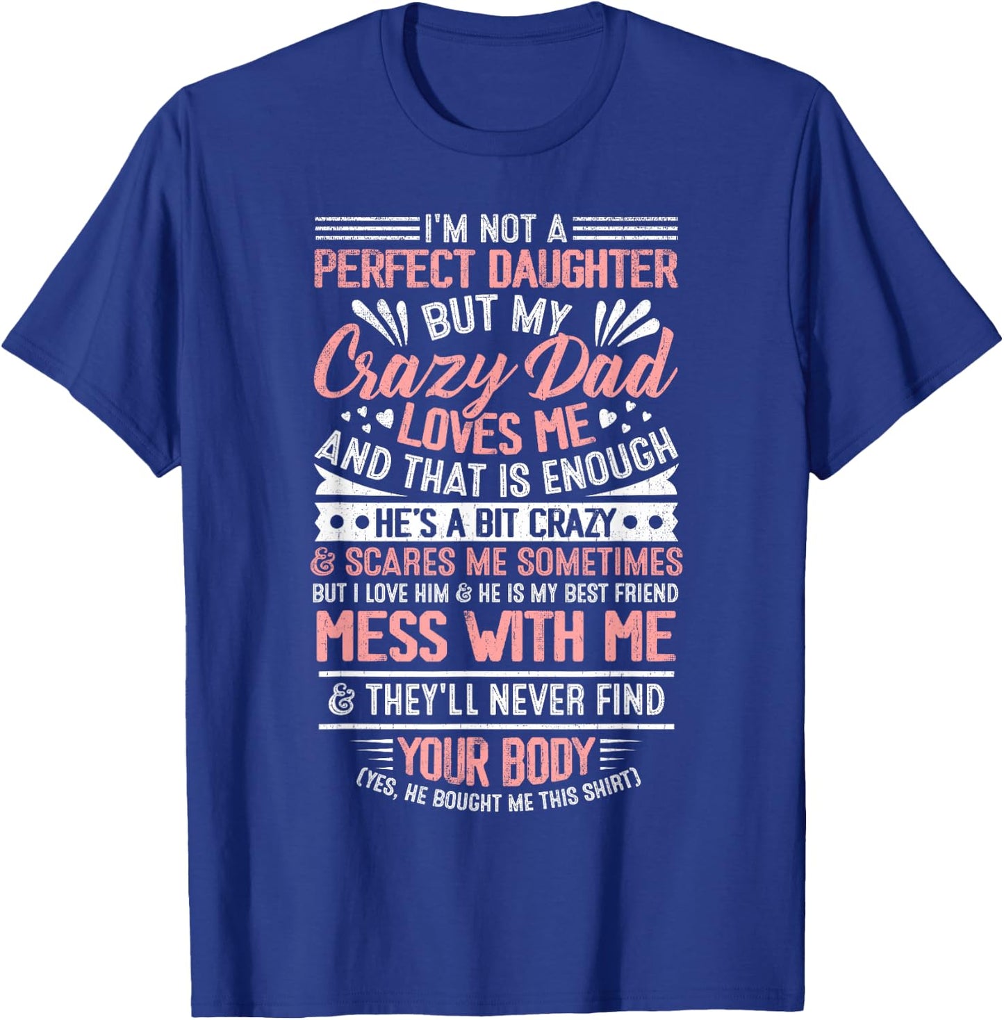 I'm Not A Perfect Daughter But My Crazy Dad Loves Me T-Shirt - T-Shirt | Royal