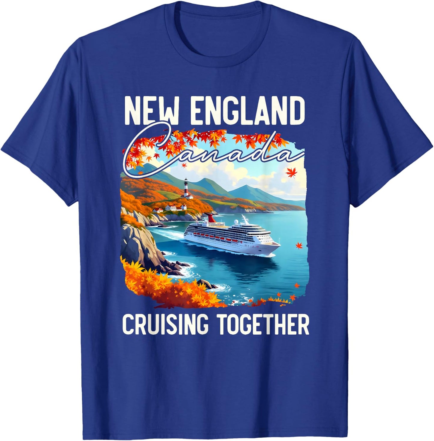 New England Canada Cruise, Cruising Together Fall Autumn T-Shirt - T-Shirt | Royal