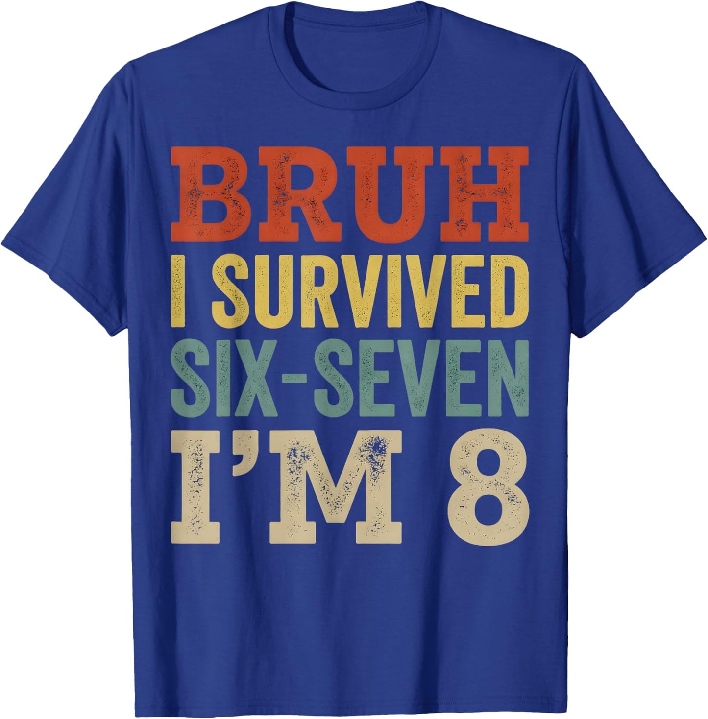 I`m 8 Year Old Six Seven Bruh 6 7 8th Birthday Boy Retro T-Shirt - T-Shirt | Royal