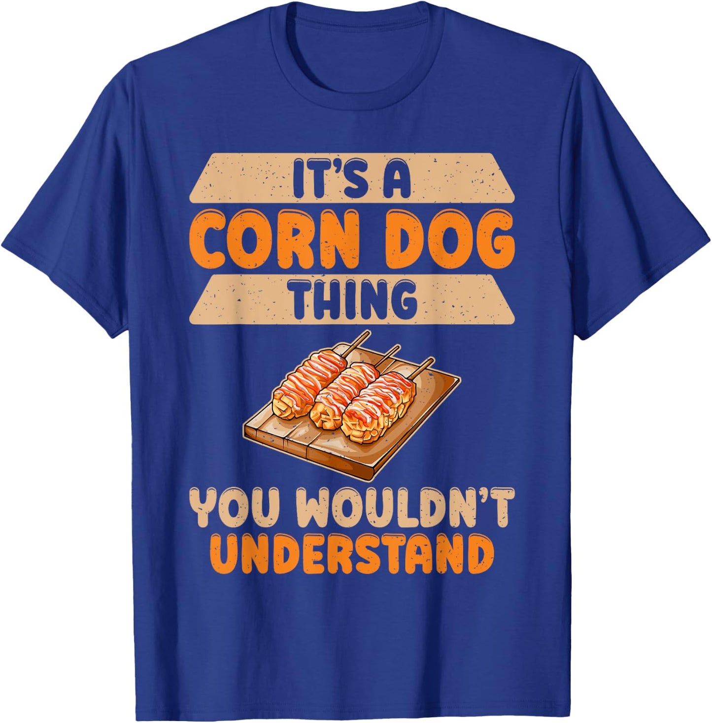 Its a Corn Dog Thing you wouldnt understand Corn Dog Men Women Girls Kids T-Shirt - T-Shirt | Royal