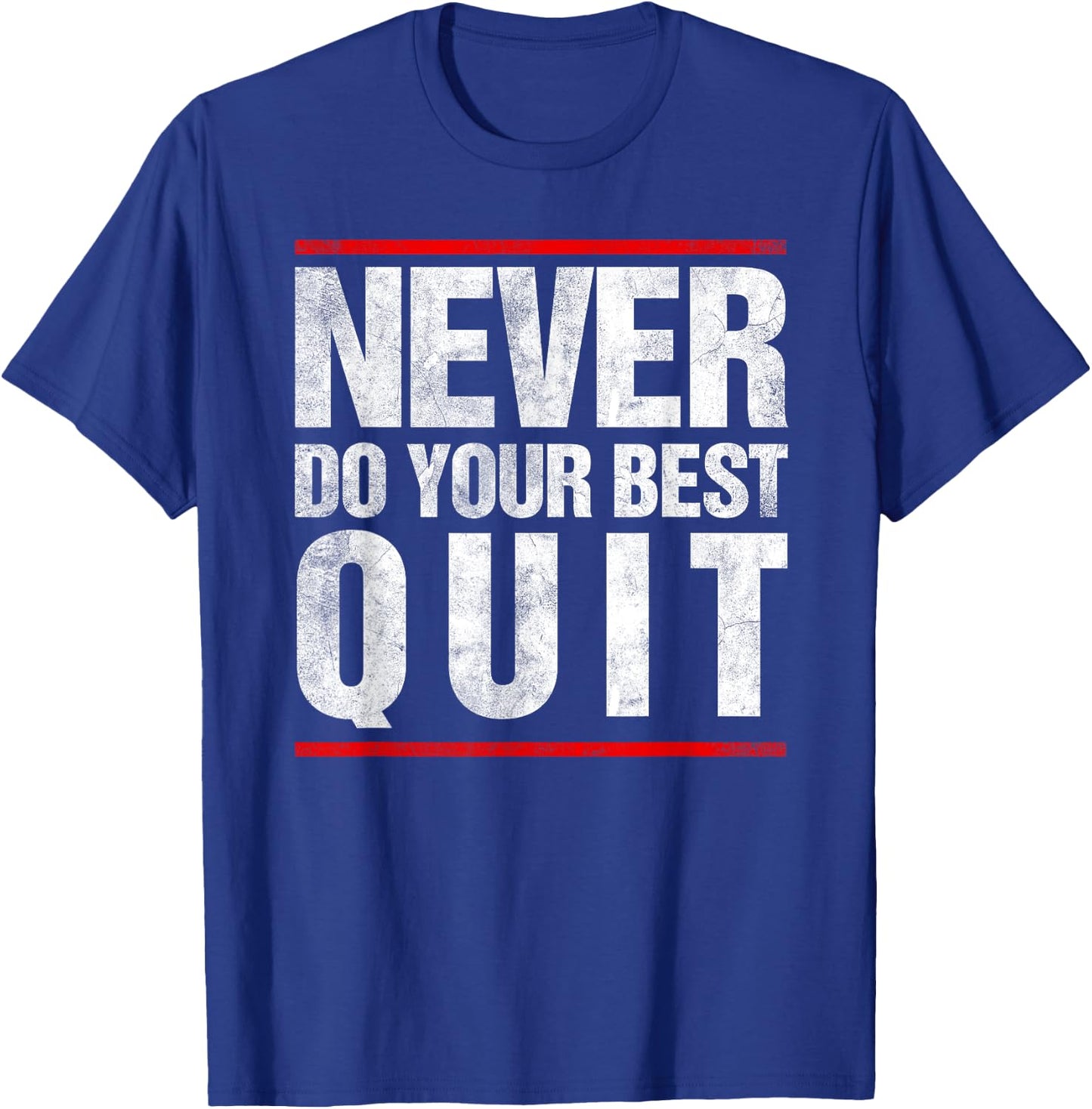 VIntage Never Do Your Best Quit T-Shirt - T-Shirt | Royal