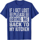 If I Get Lost - Please Take Me Back To My Kitchen T-Shirt - T-Shirt | Royal