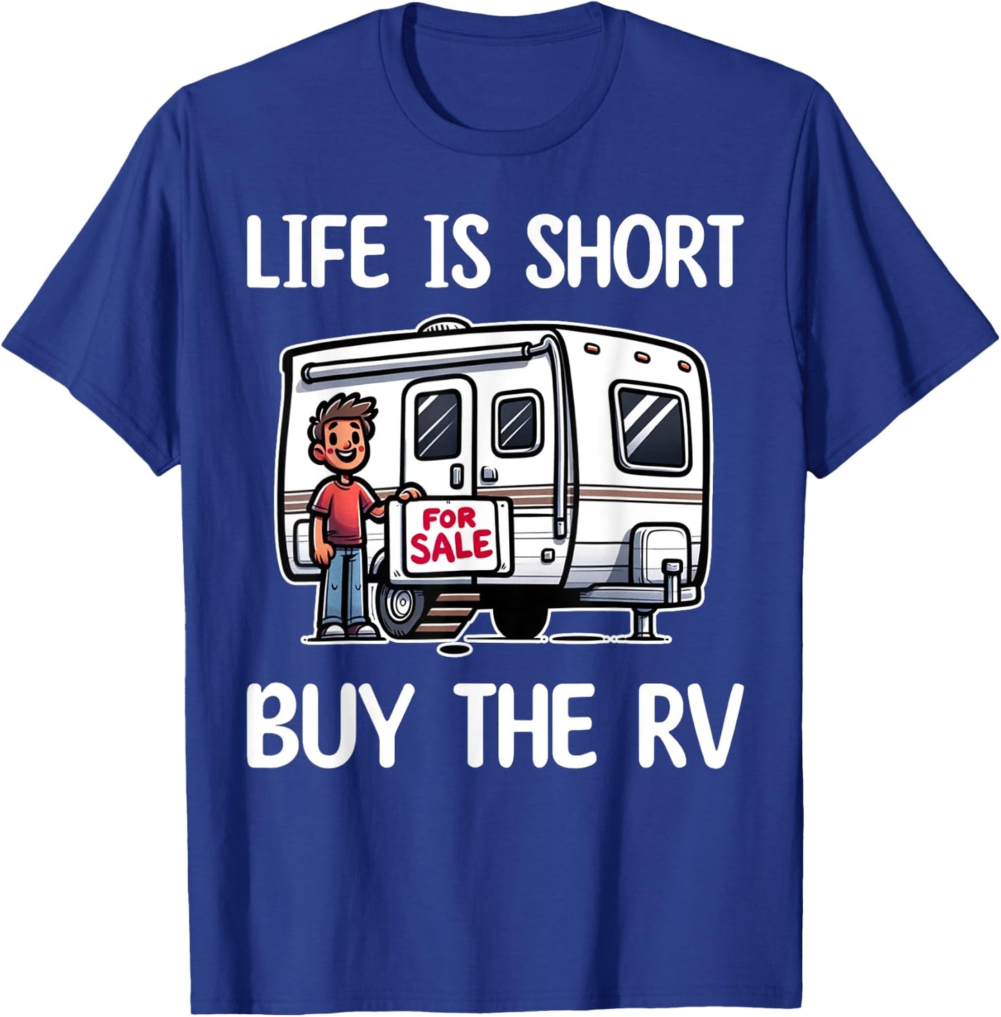 Funny Life Is Short Buy The RV Motorhome Camper Camping T-Shirt - T-Shirt | Royal