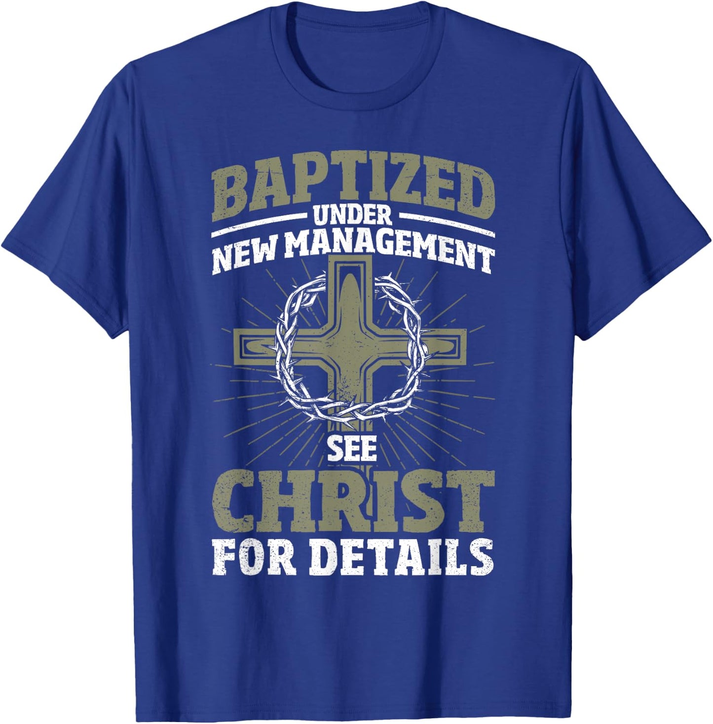 Christian Baptized Under New Management See Christ Baptism T-Shirt - T-Shirt | Royal