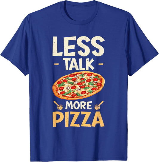 Pizza Lover Less Talk More Pizza T-Shirt - T-Shirt | Royal