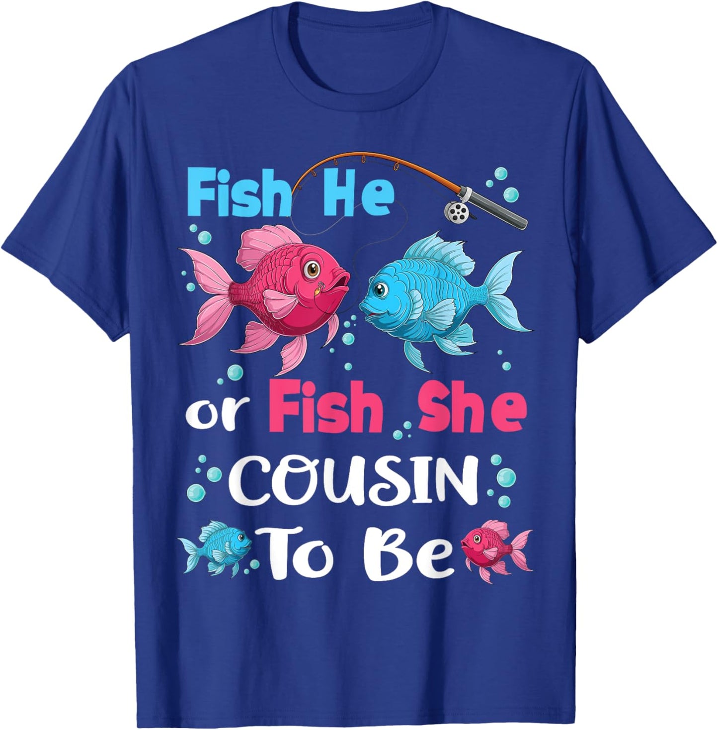 fish he or fish she gender reveal family matching Cousin T-Shirt - T-Shirt | Royal