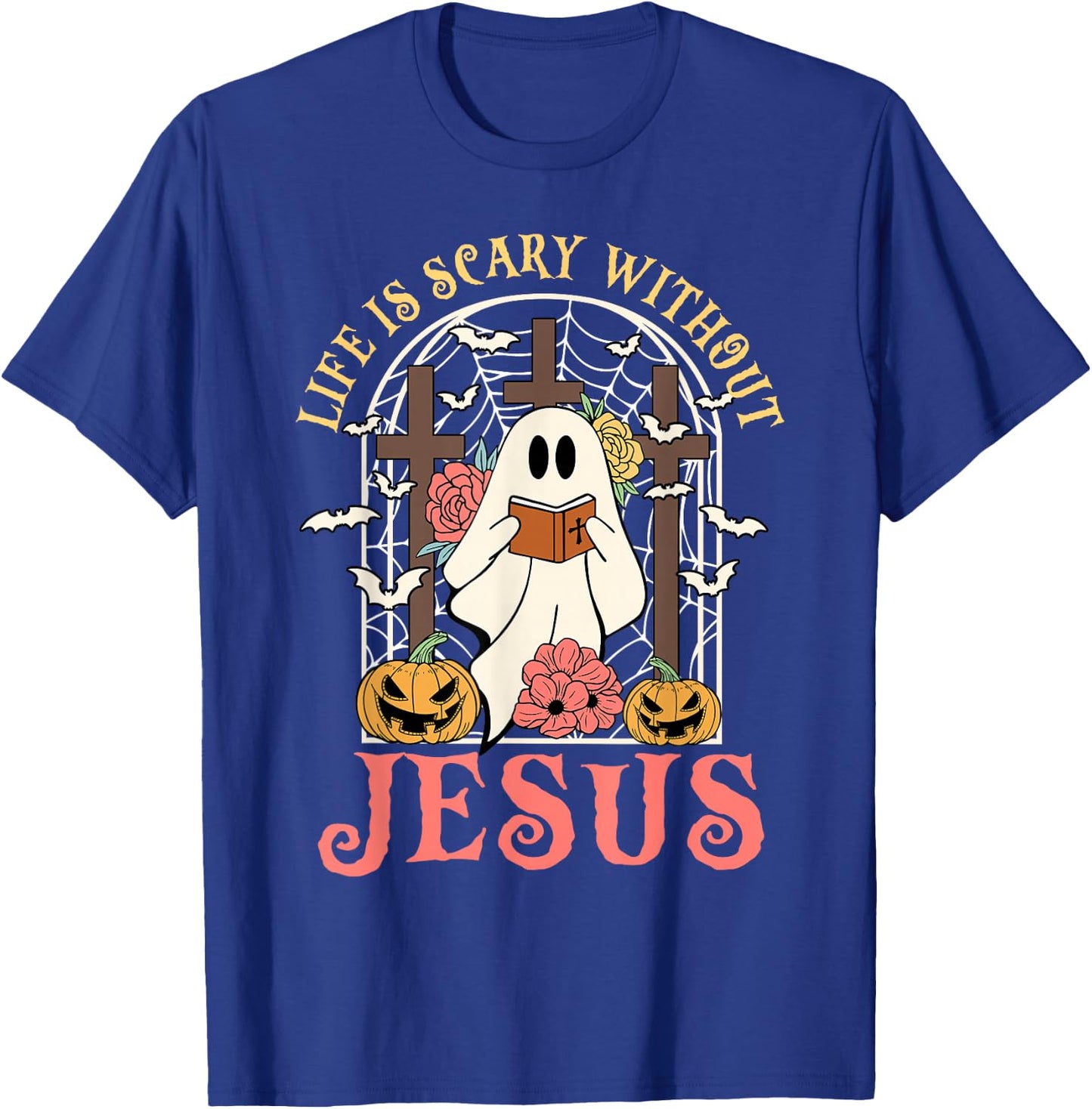 Life Is Scary Without Jesus Ghost Halloween Christian Lover T-Shirt - T-Shirt | Royal