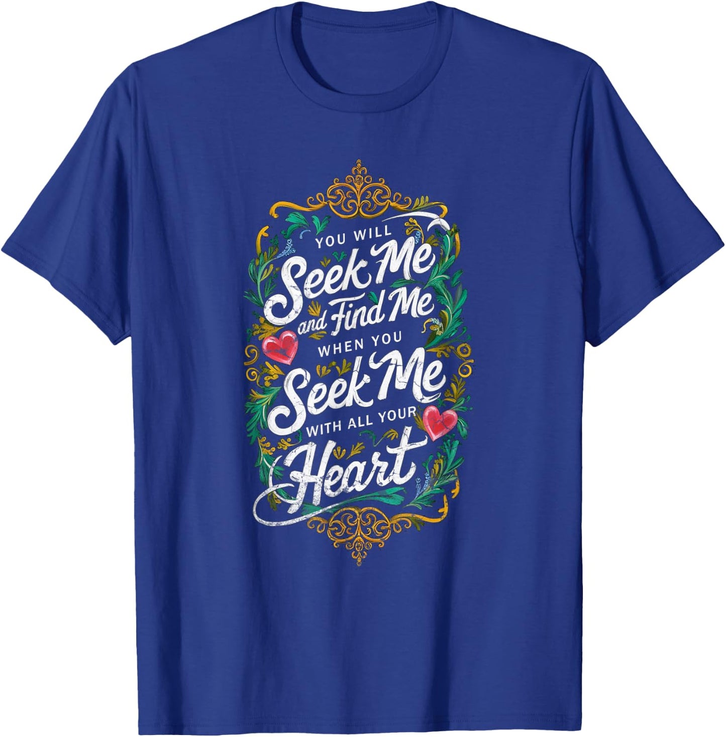 You Will Seek Me and Find Me Jeremiah 29:13 Bible Christian T-Shirt - T-Shirt | Royal