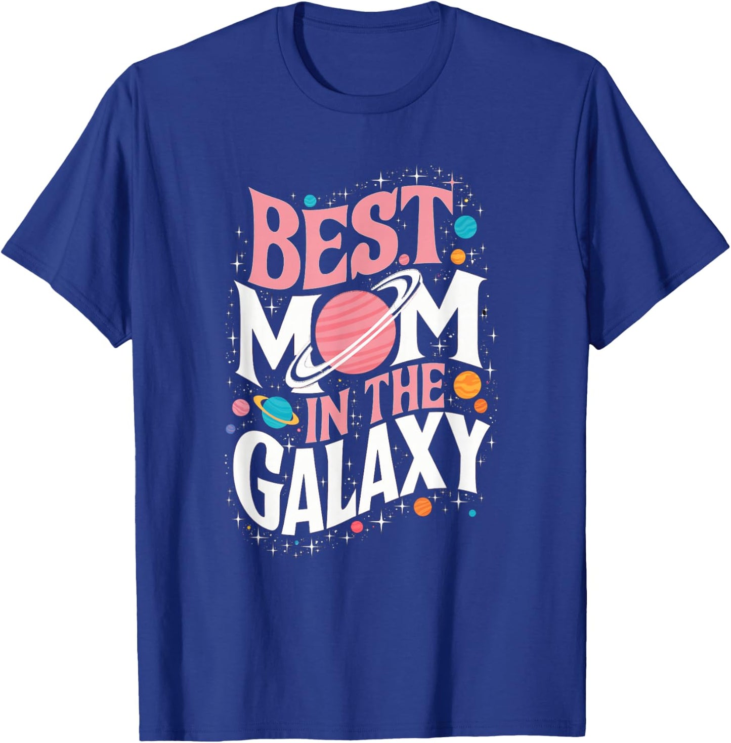 Best Mom in the Galaxy Mother's Day Present Cute Mom T-Shirt - T-Shirt | Royal