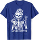 Messy Bun Drinking Coffee Never Better Skeleton T-Shirt - T-Shirt | Royal