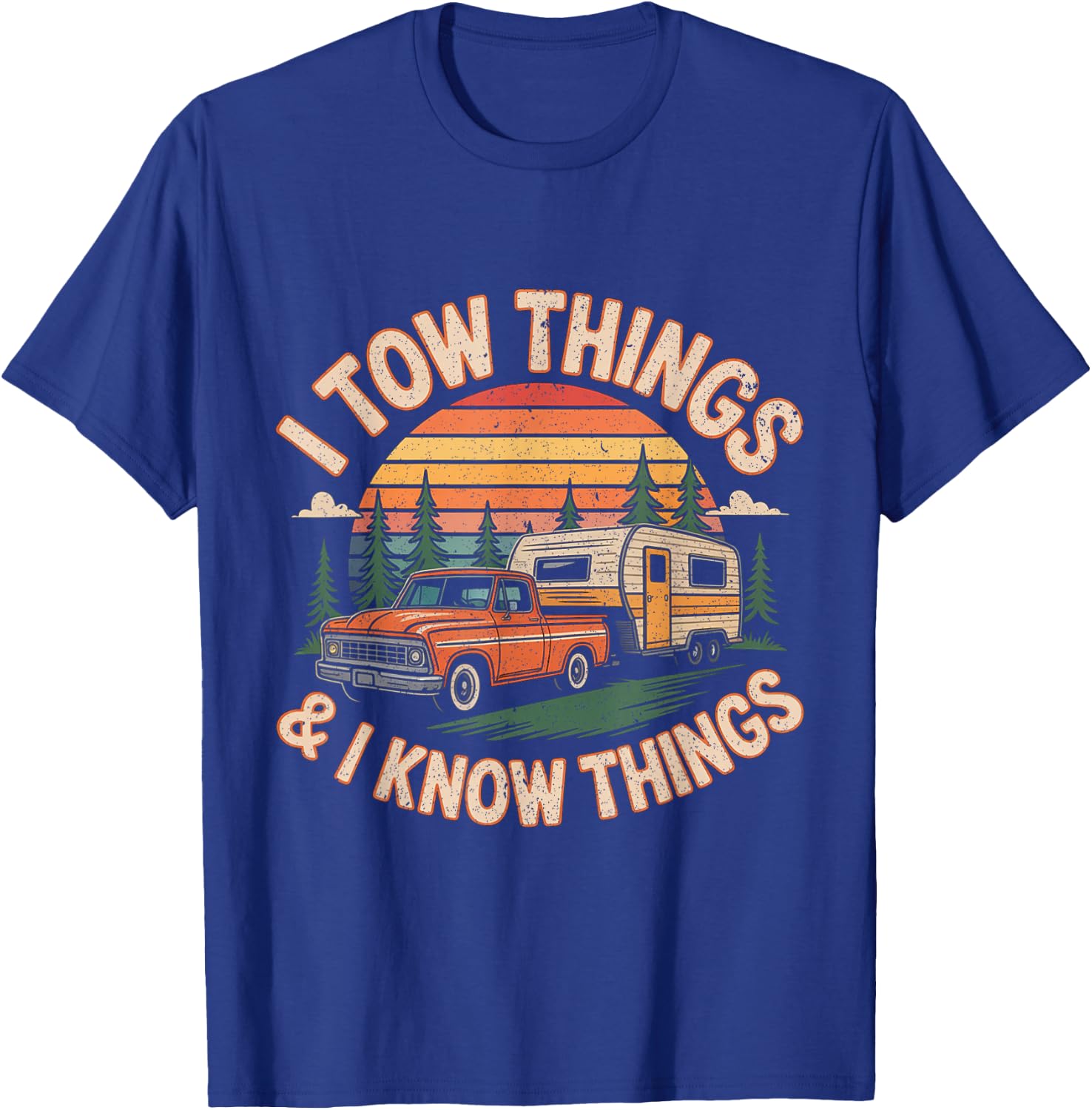 I Tow Things and I Know Things Fathers Day Hiking Men T-Shirt - T-Shirt | Royal