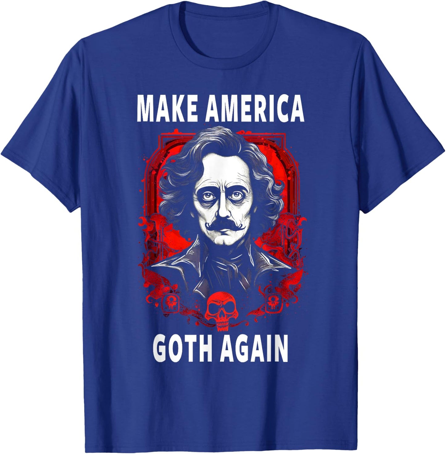 Funny Edgar Allan Poe Make America Goth Again T-Shirt - T-Shirt | Royal