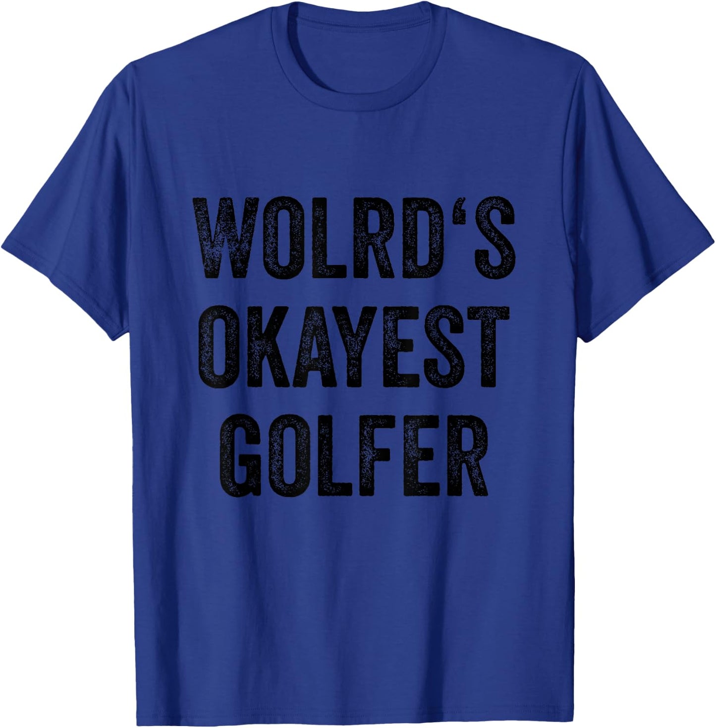 Golf Player Women Golf Sports Fan Men Worlds Okayest Golfer T-Shirt - T-Shirt | Royal