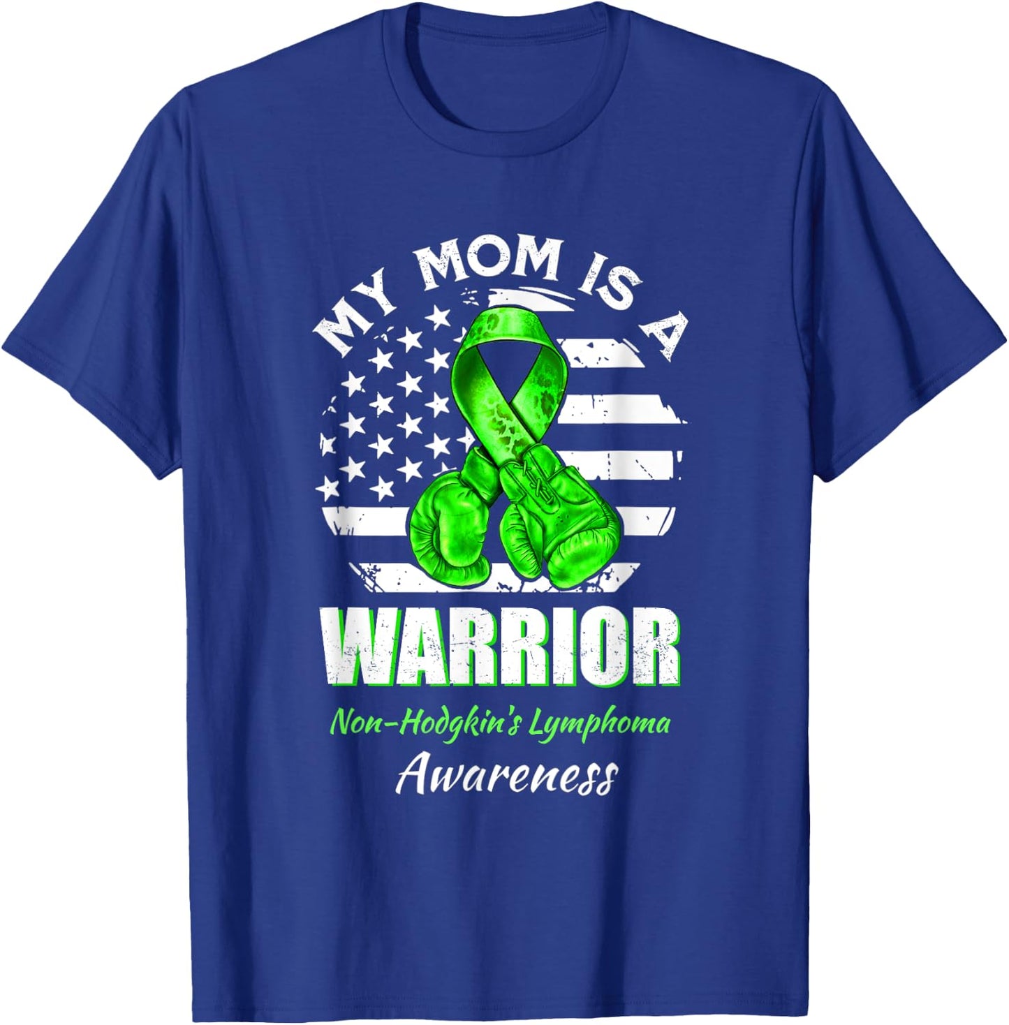 My Mom Is A Warrior Non-Hodgkin's Lymphoma Awareness T-Shirt - T-Shirt | Royal