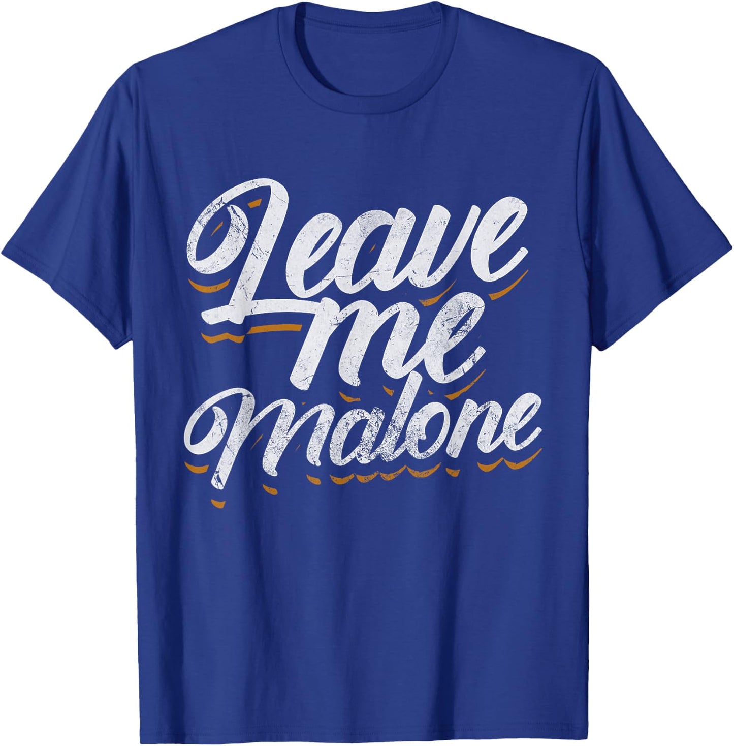 Leave Me Malone Funny Trending Meme Humor Distressed T-Shirt - T-Shirt | Royal
