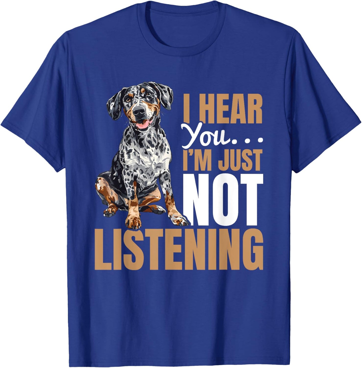 Catahoula Leopard Dog Dog Breed I hear you… I´m just not T-Shirt - T-Shirt | Royal