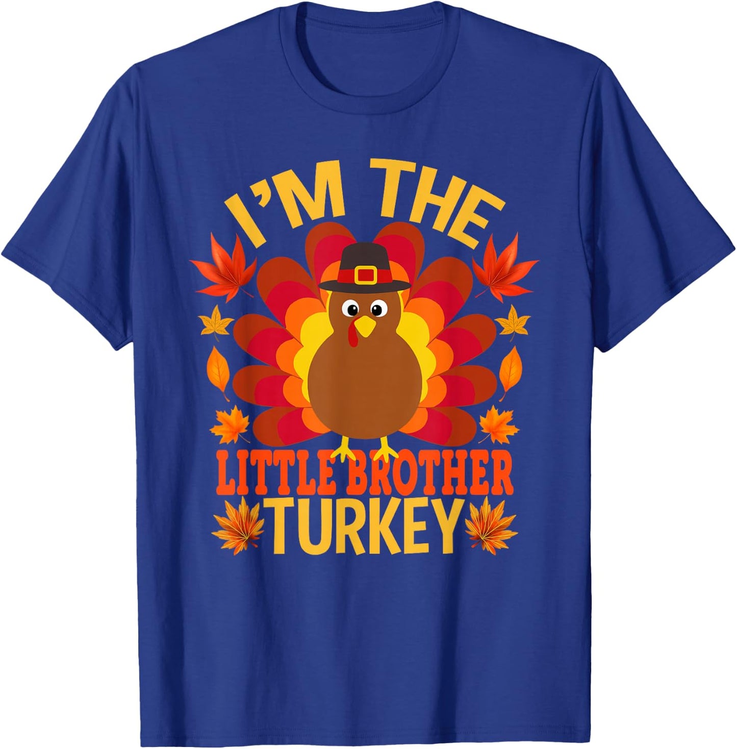 I'm The Little Brother Turkey Funny Fall Autumn Thanksgiving T-Shirt - T-Shirt | Royal
