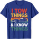 I Tow Things and I Know Things Fathers Day Hiking Men T-Shirt - T-Shirt | Royal